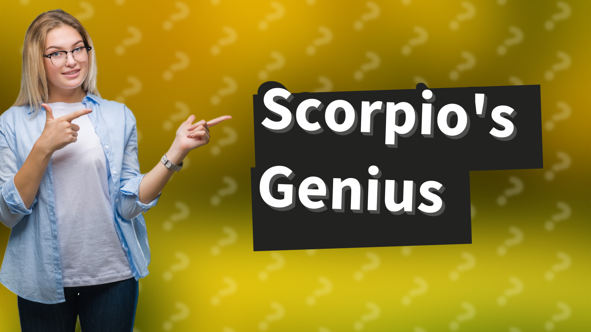 Scorpio's Genius