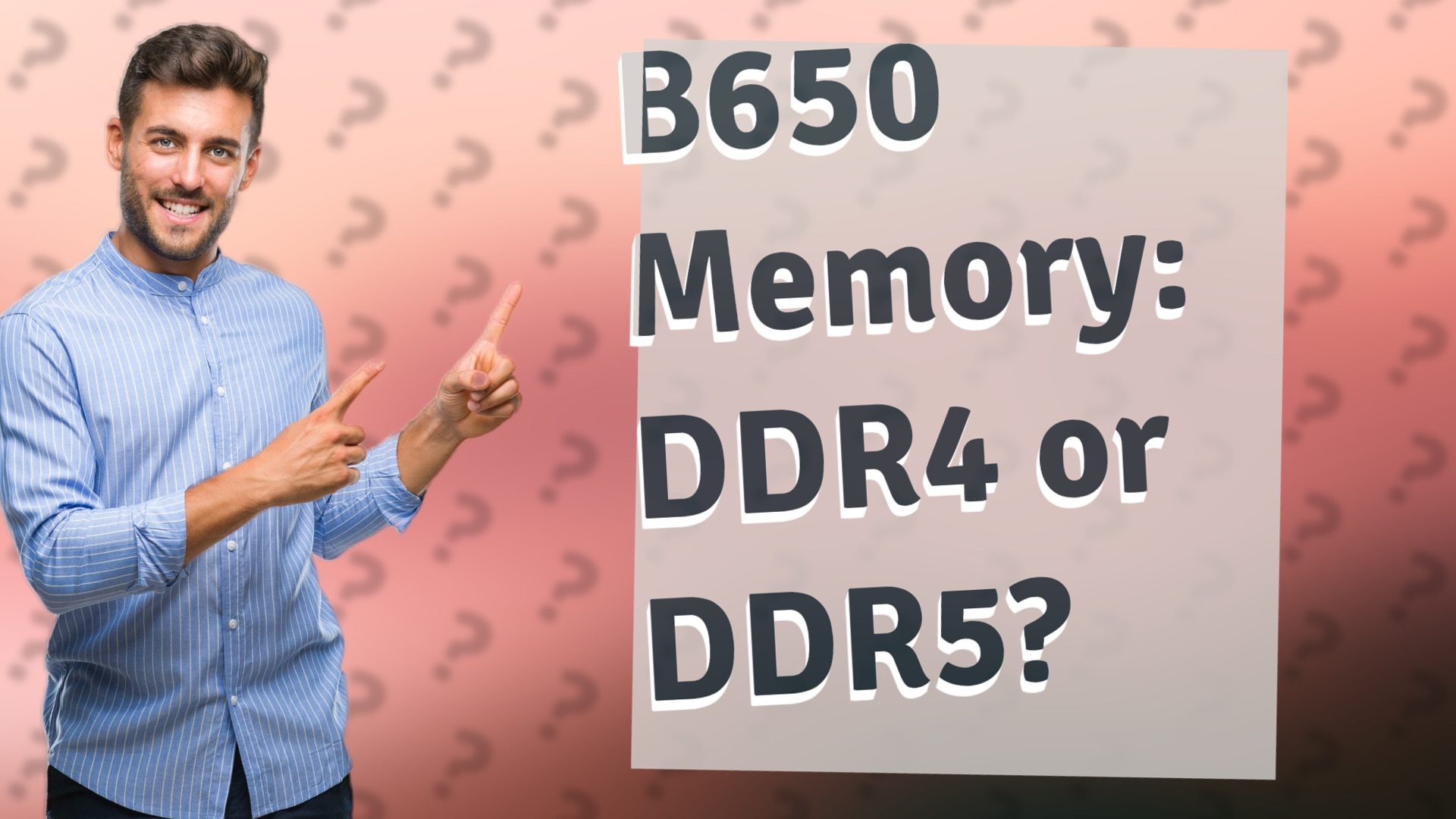 B650 Memory: DDR4 or DDR5?