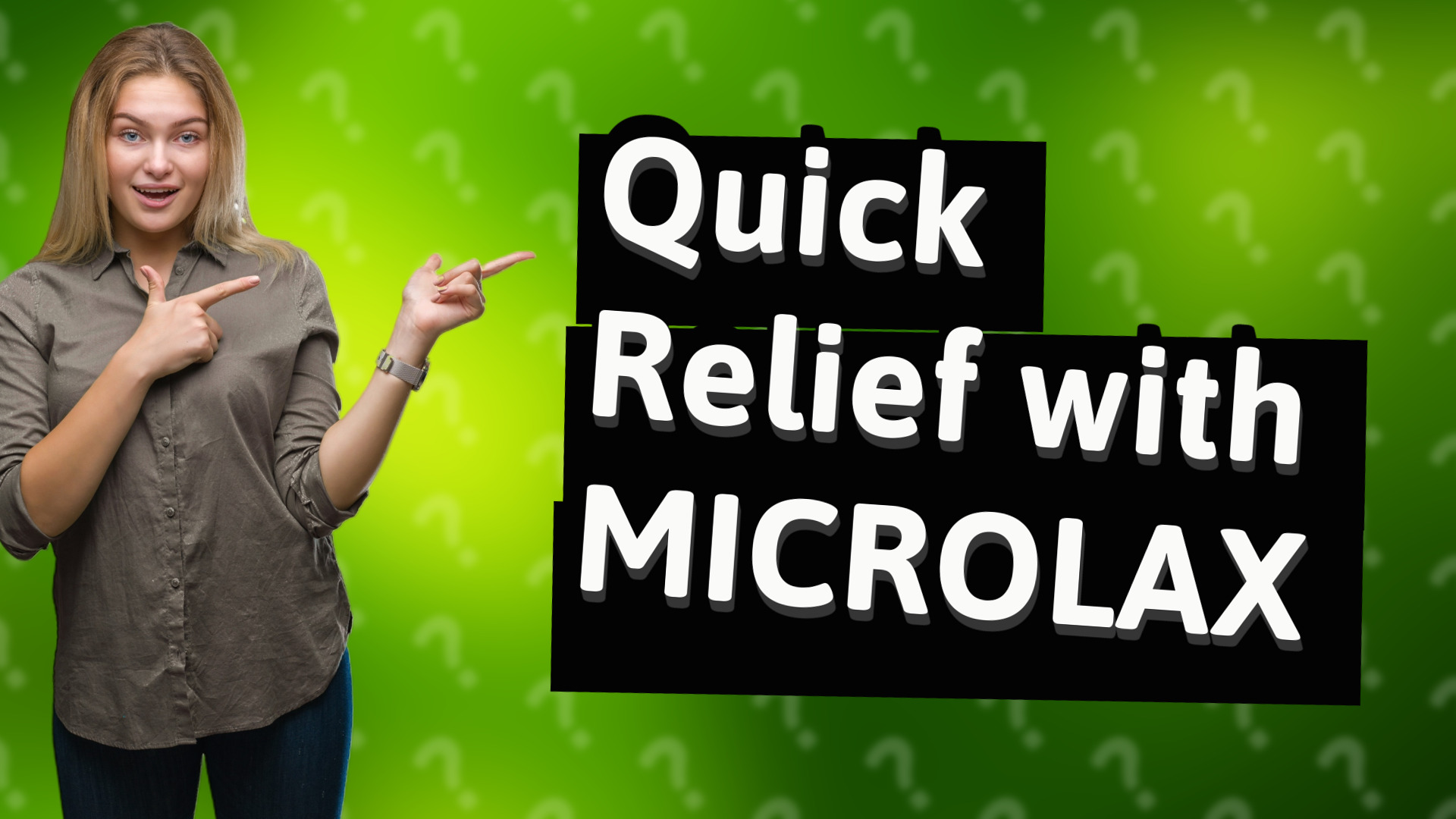Quick Relief with MICROLAX