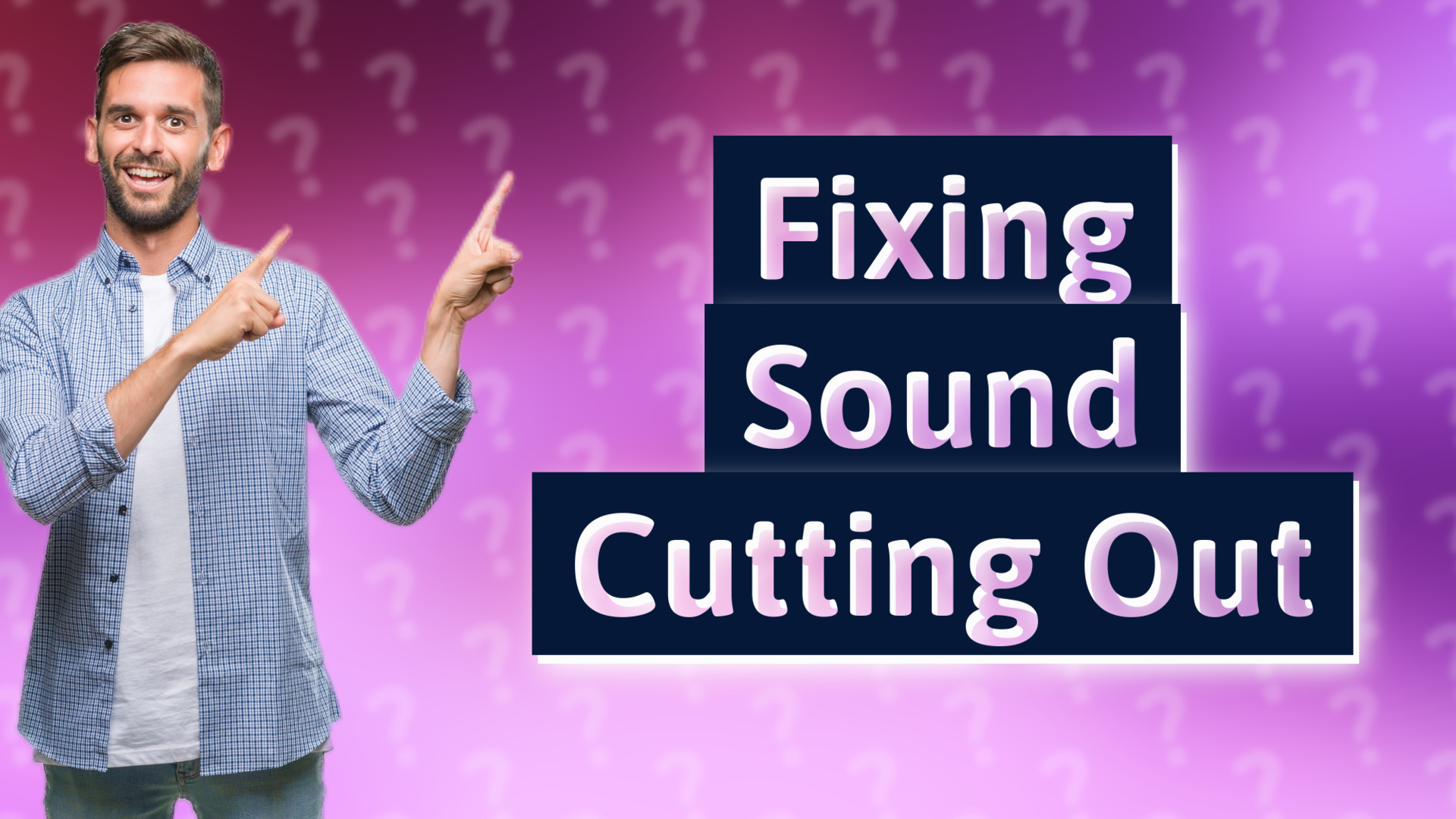 Fixing Sound Cutting Out