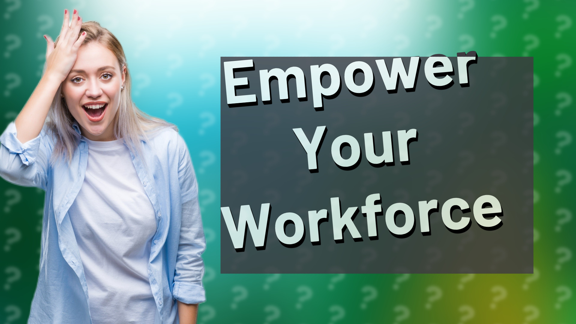 Empower Your Workforce