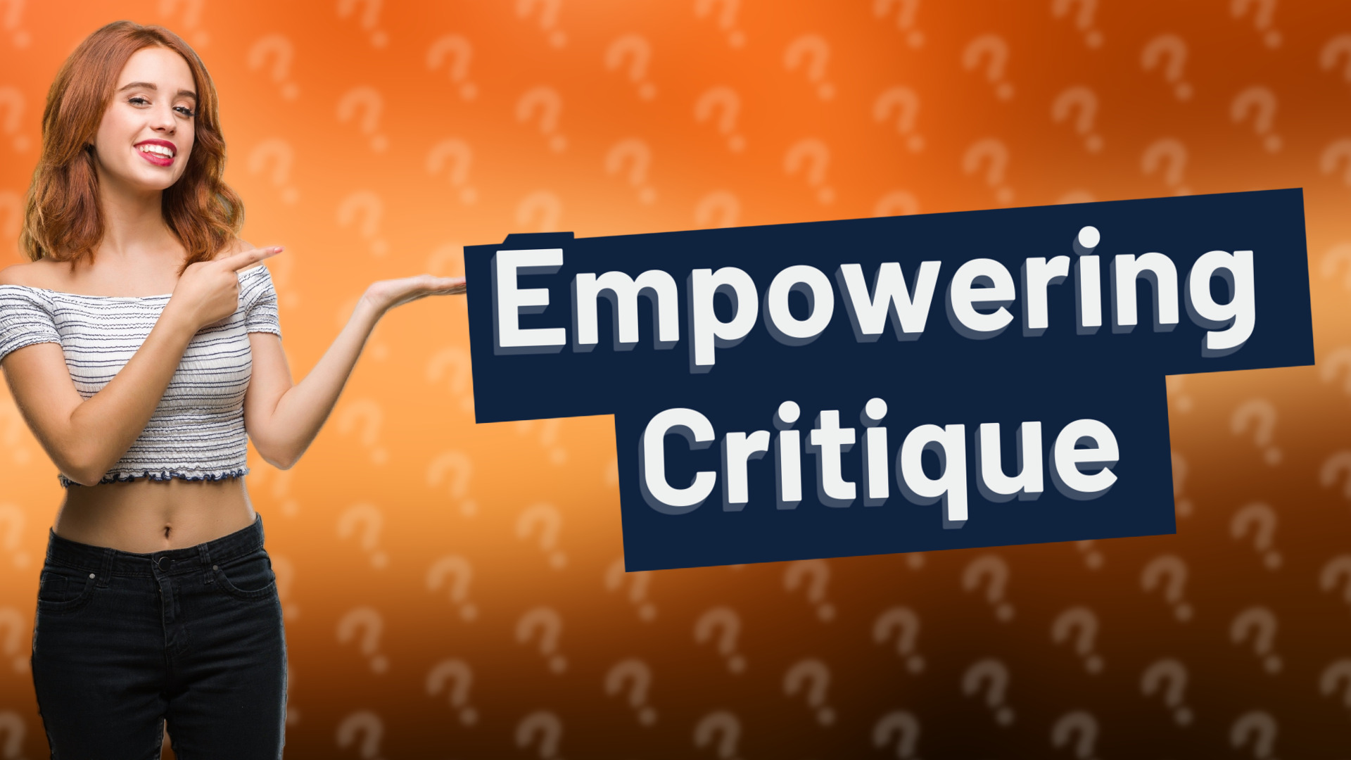 Empowering Critique