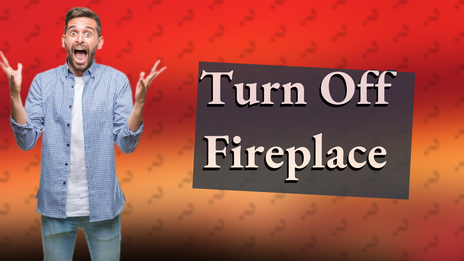 Turn Off Fireplace