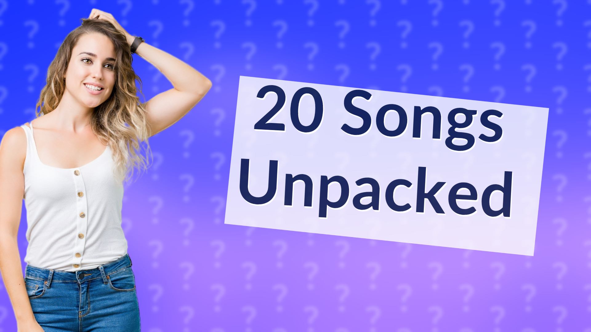 20 Songs Unpacked