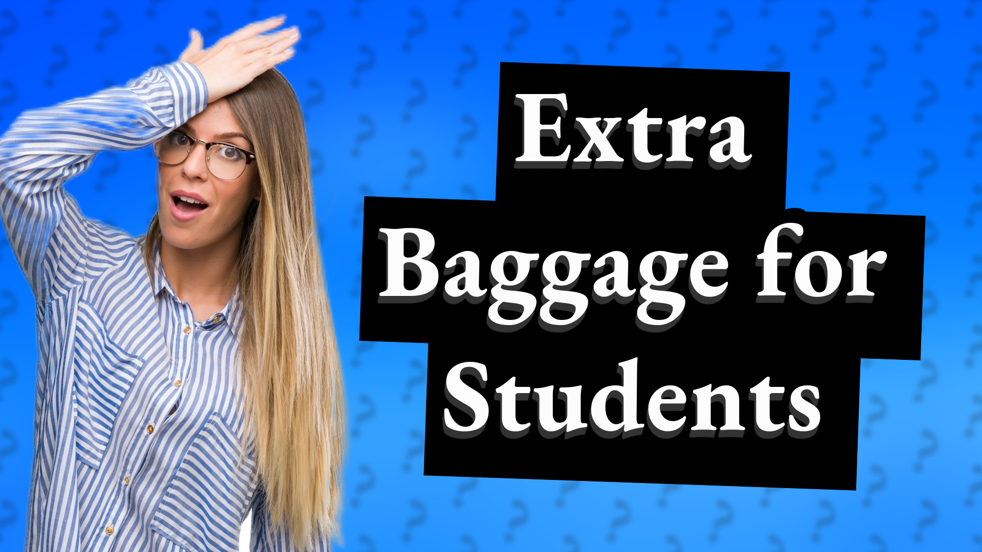 Extra Baggage for Students