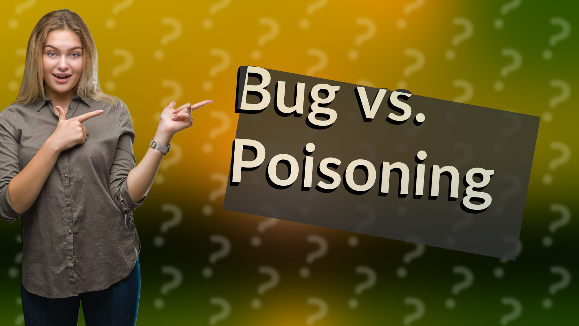 Bug vs. Poisoning