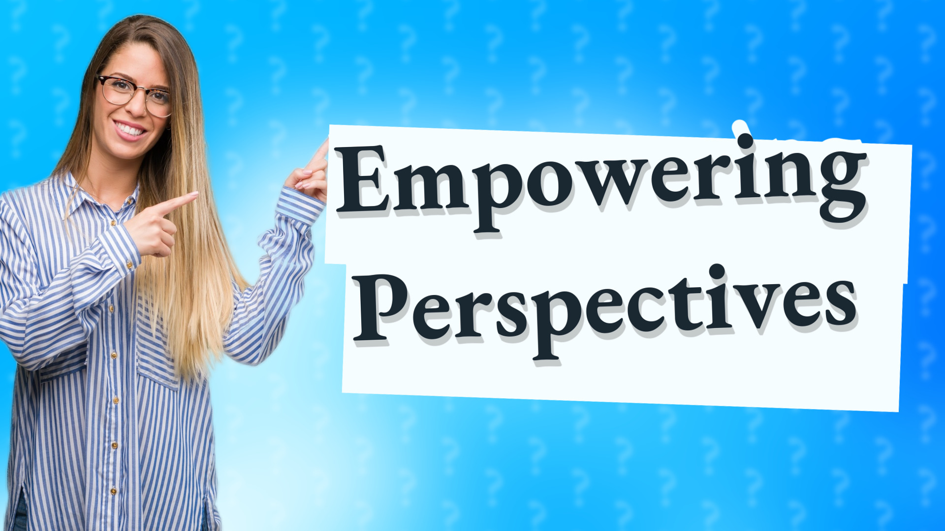 Empowering Perspectives
