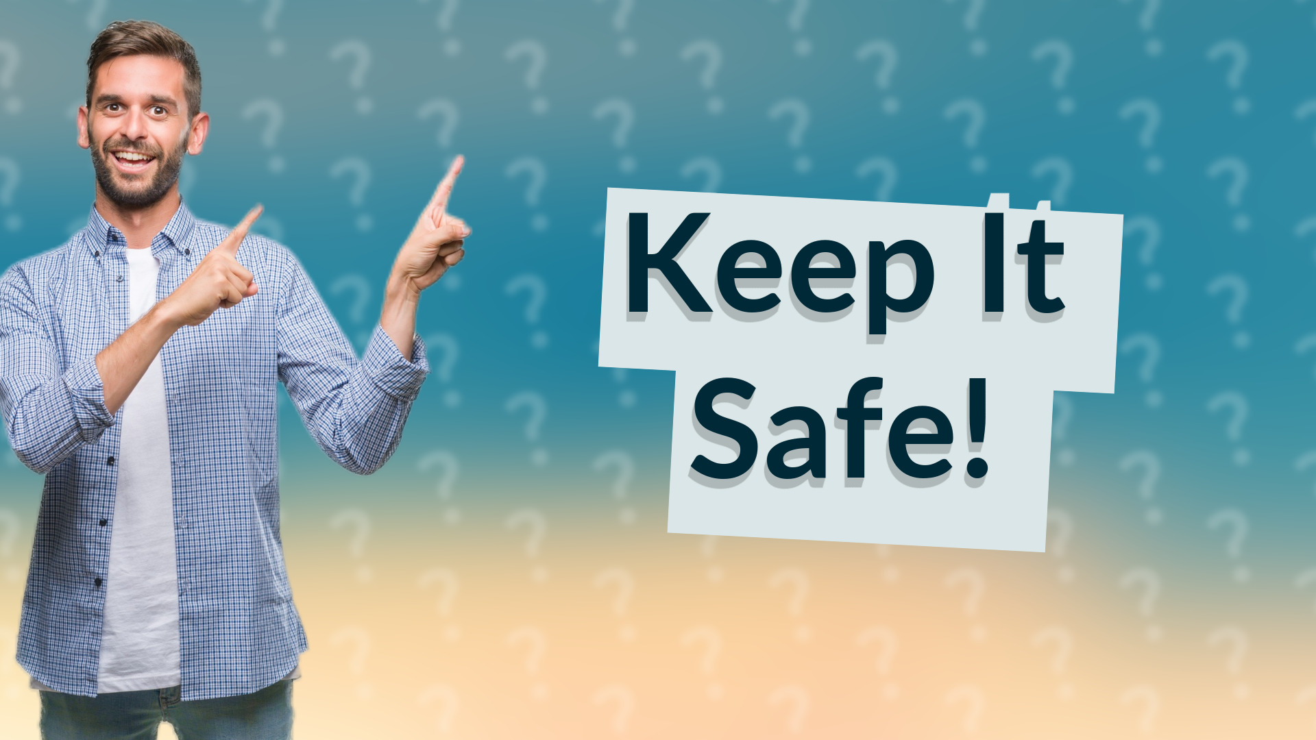 Keep It Safe!