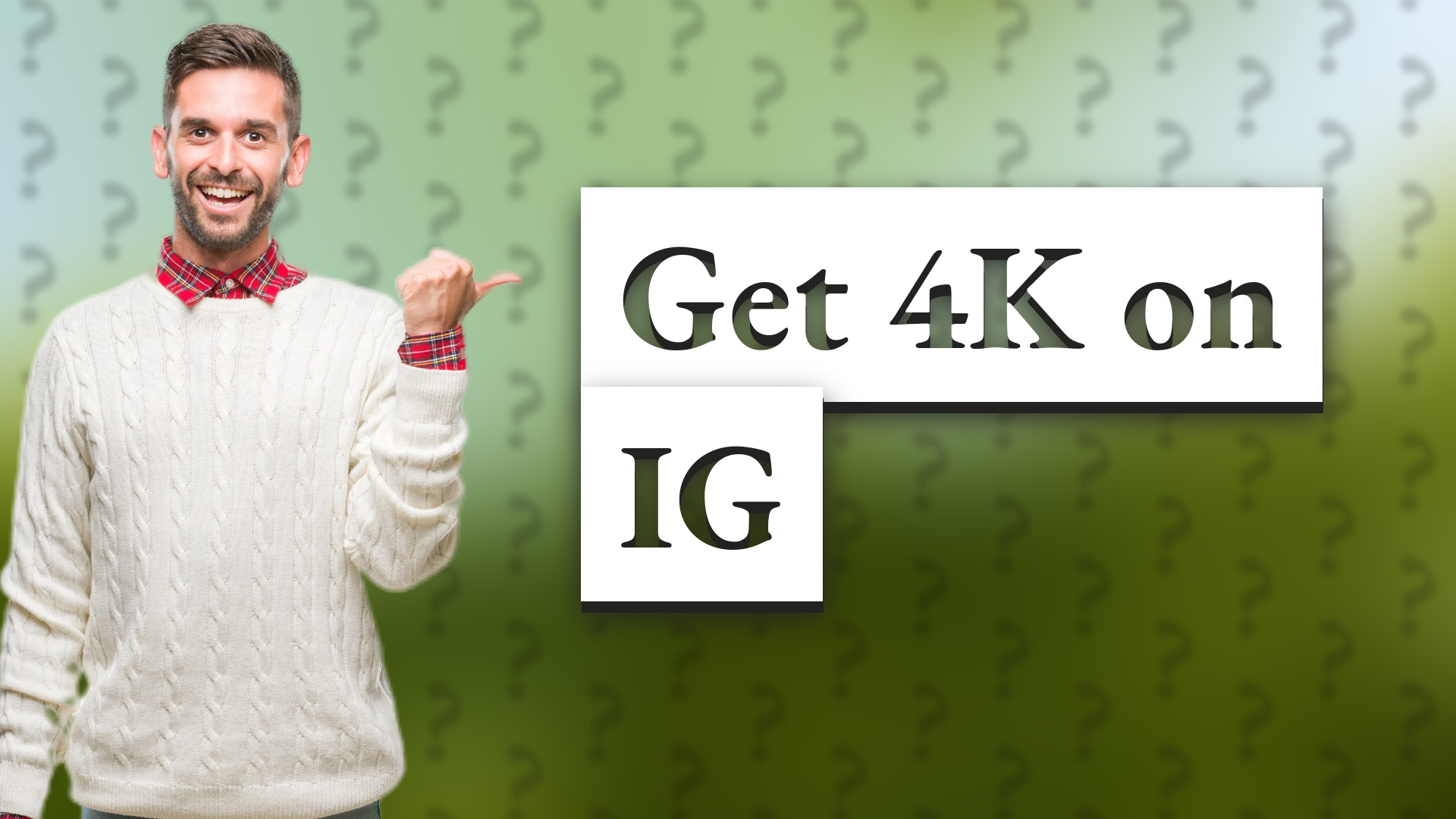 Get 4K on IG