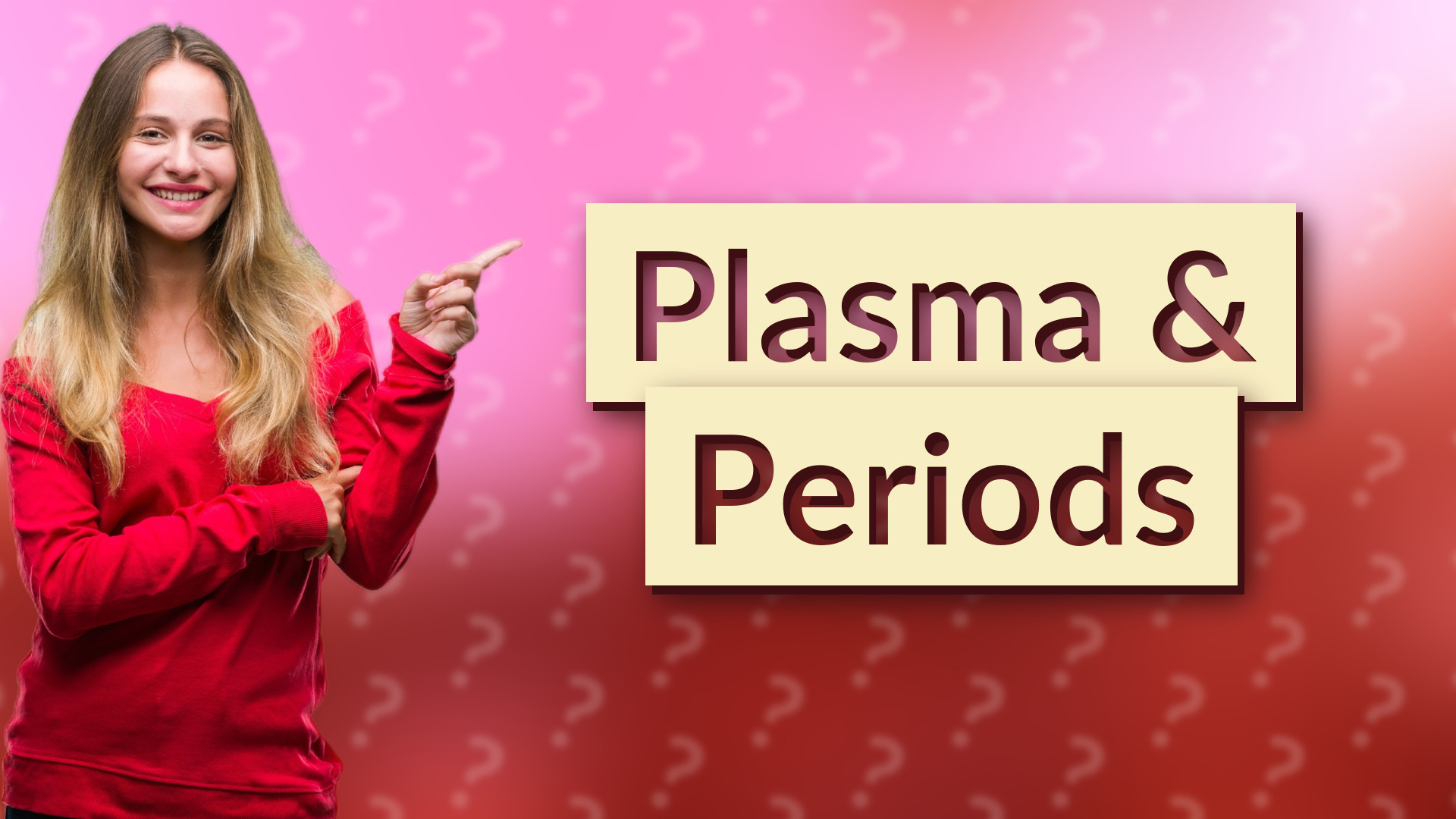 Plasma & Periods