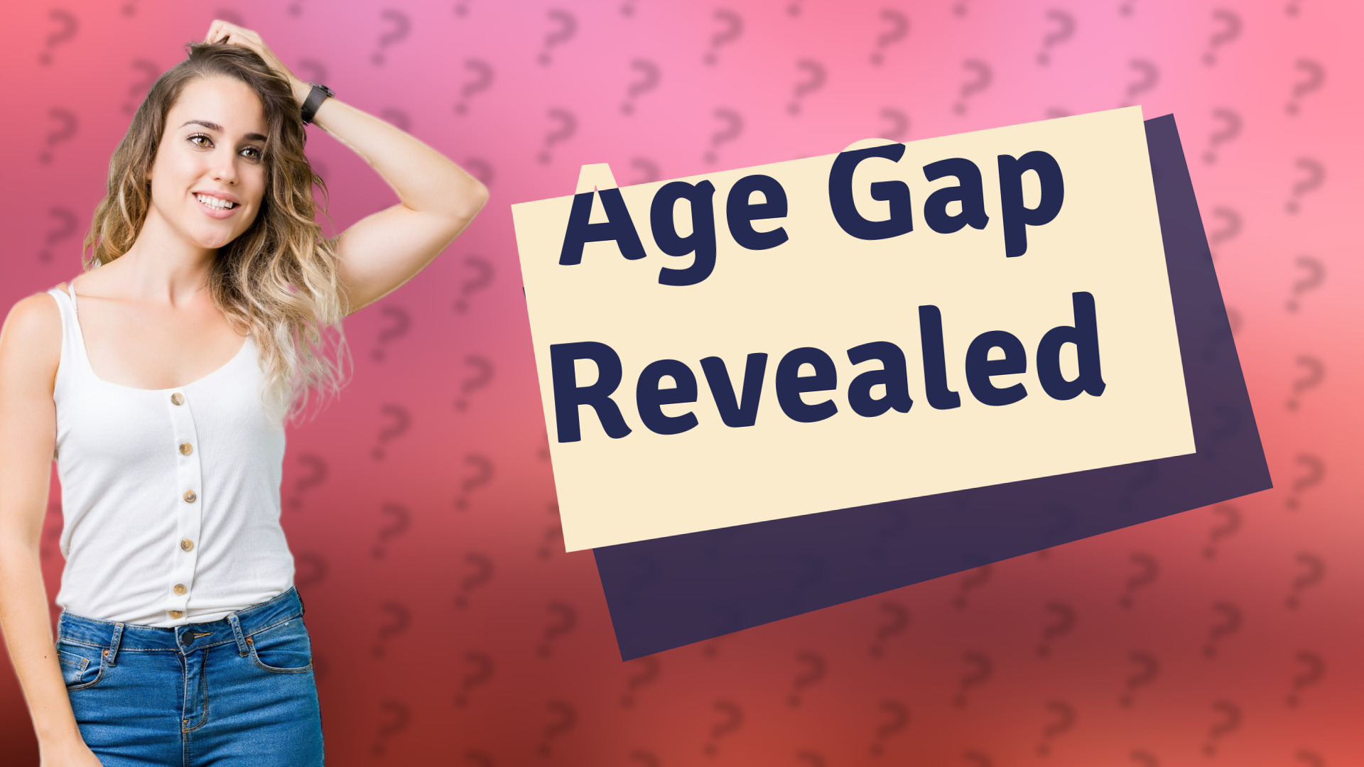 Age Gap Revealed