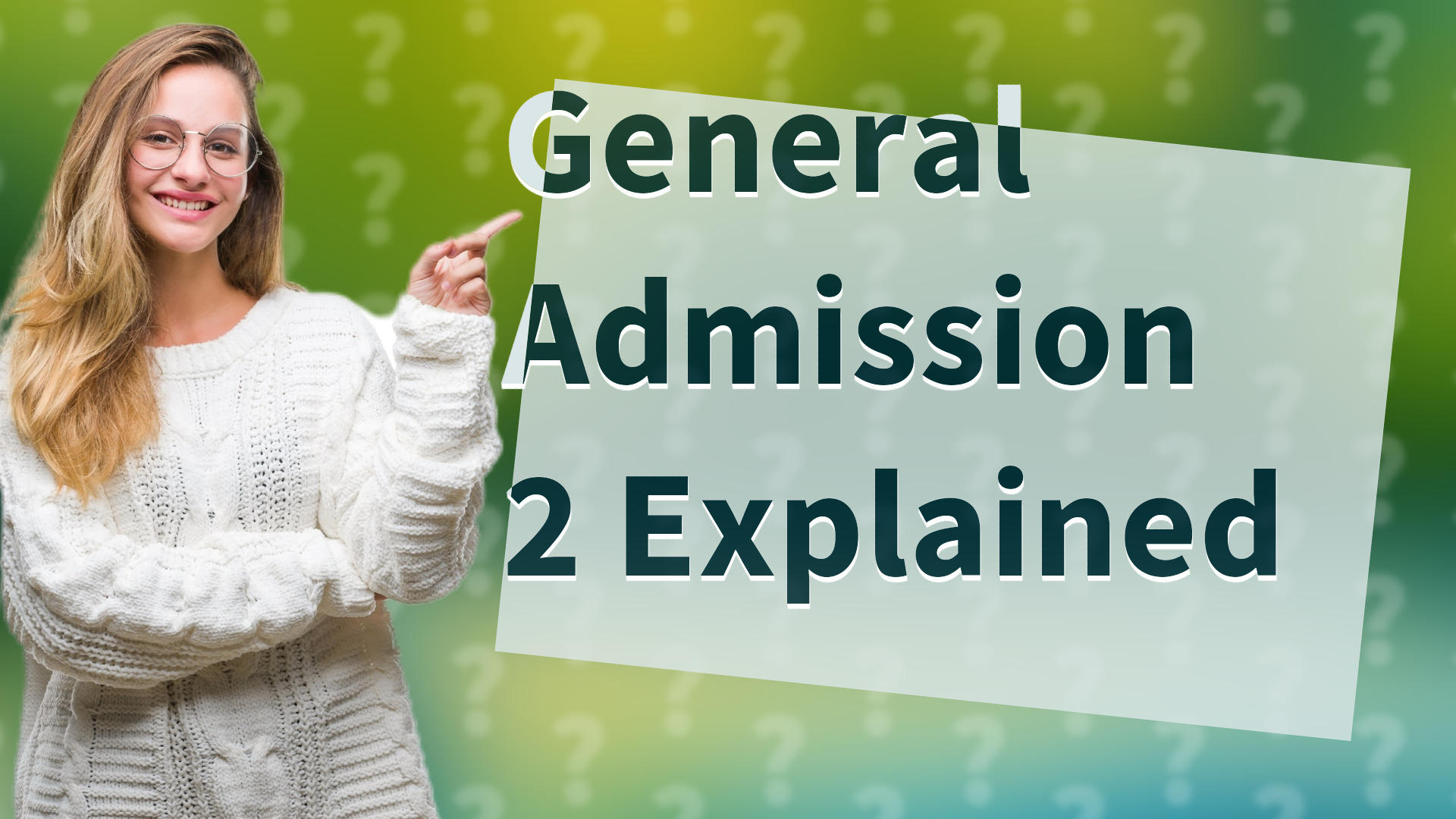 General Admission 2 Explained