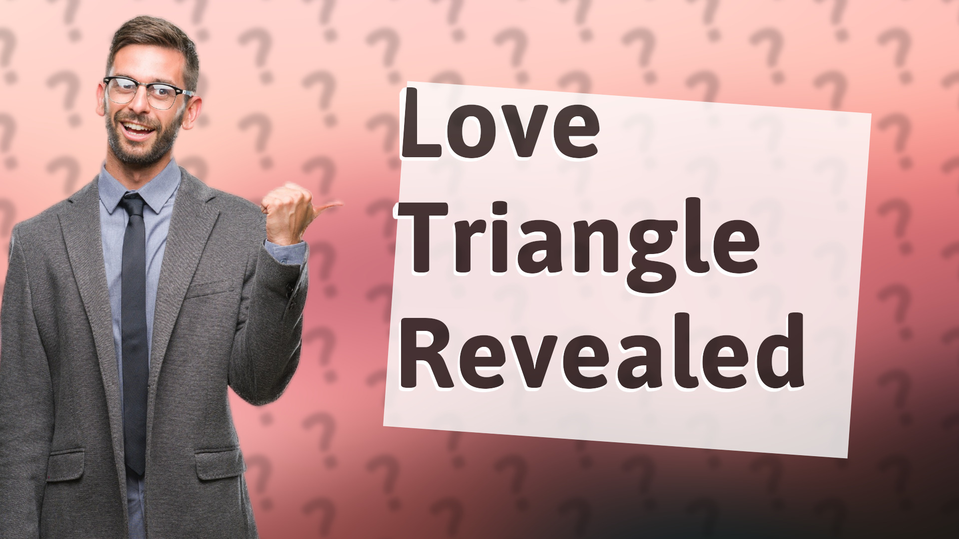 Love Triangle Revealed