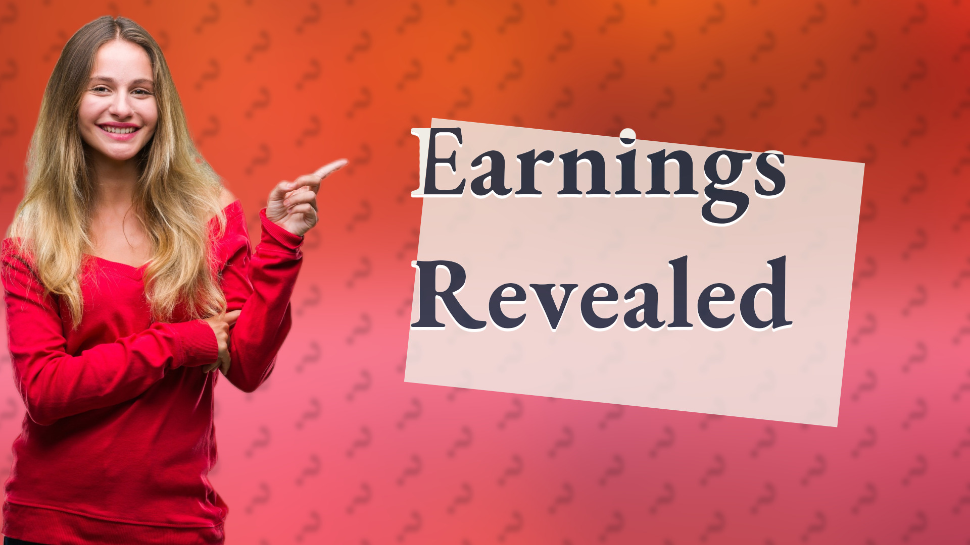 Earnings Revealed