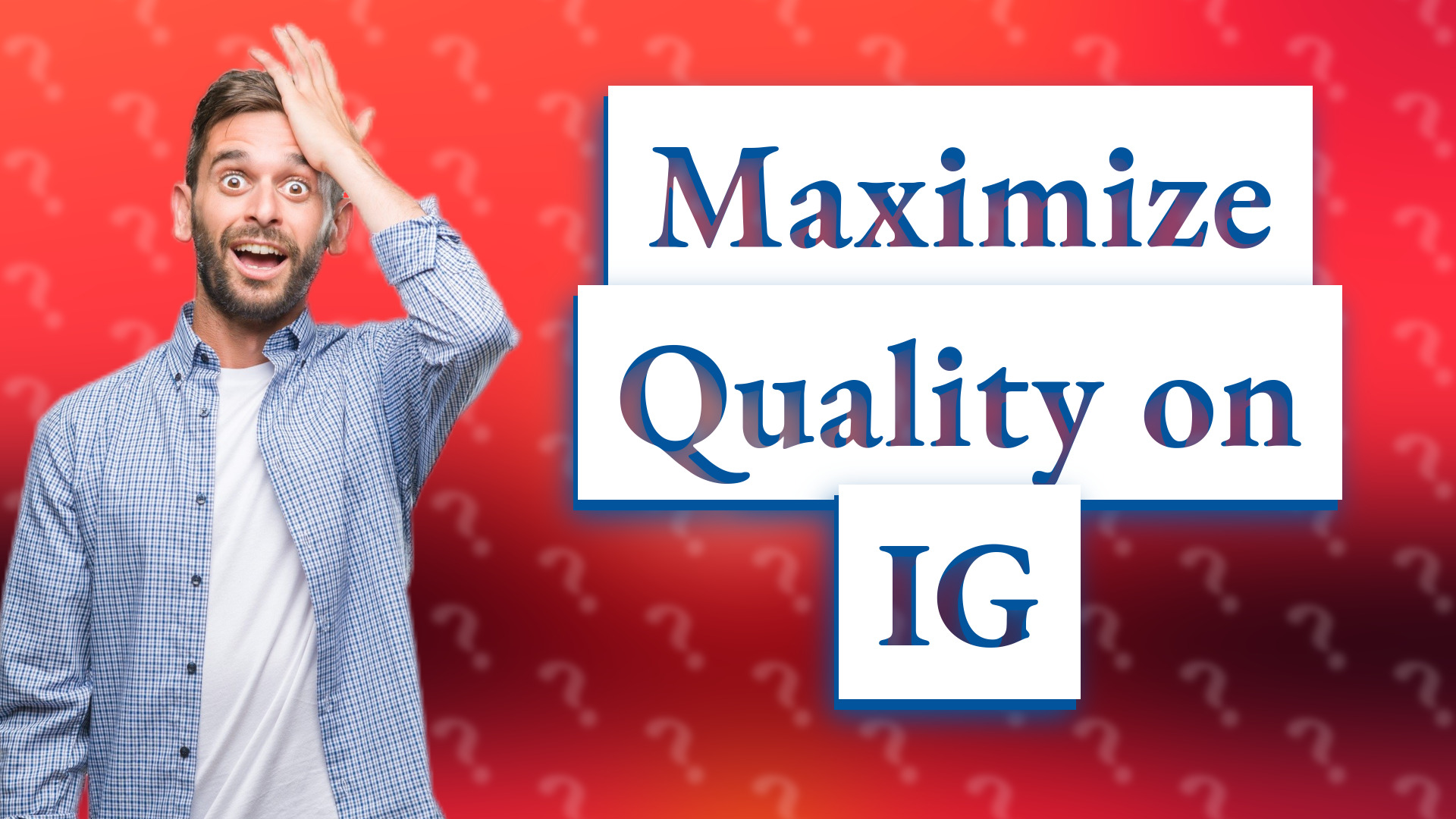 Maximize Quality on IG