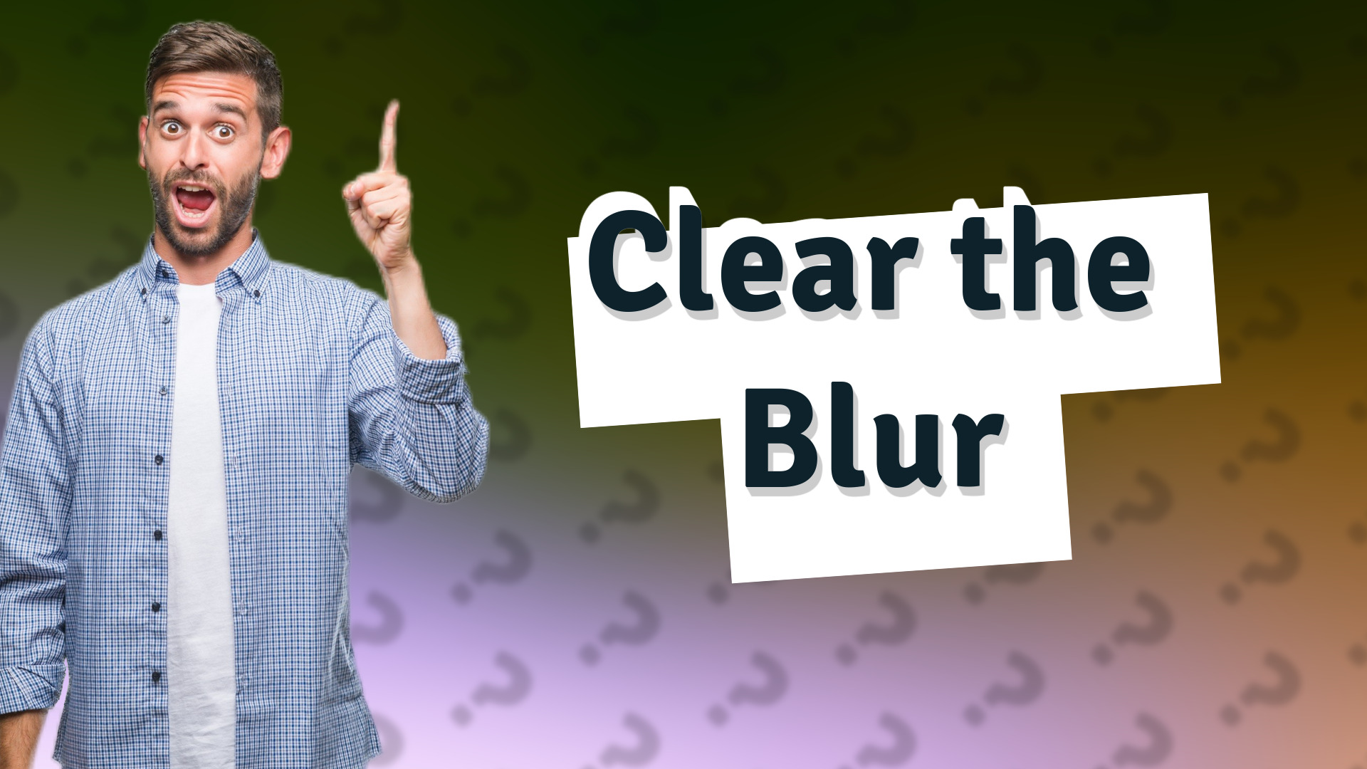 Clear the Blur