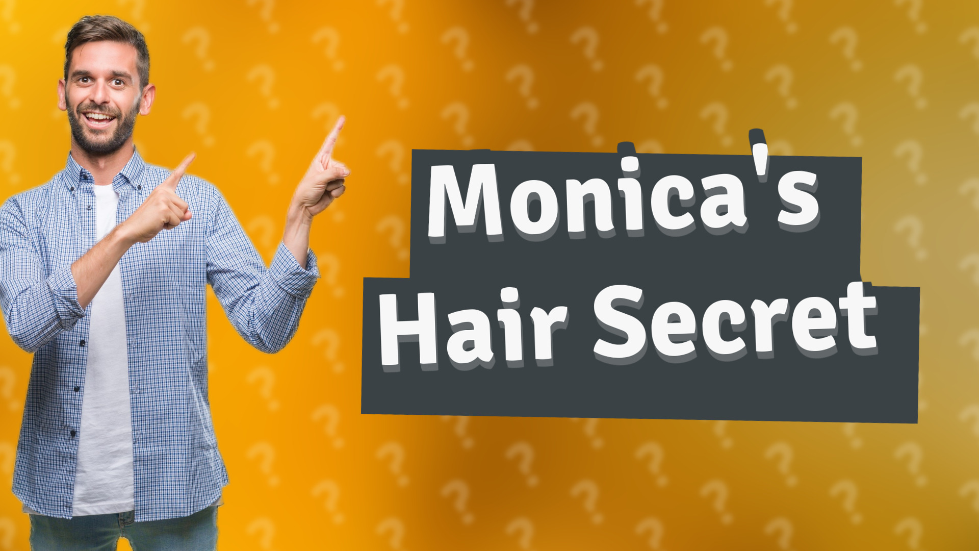 Monica's Hair Secret