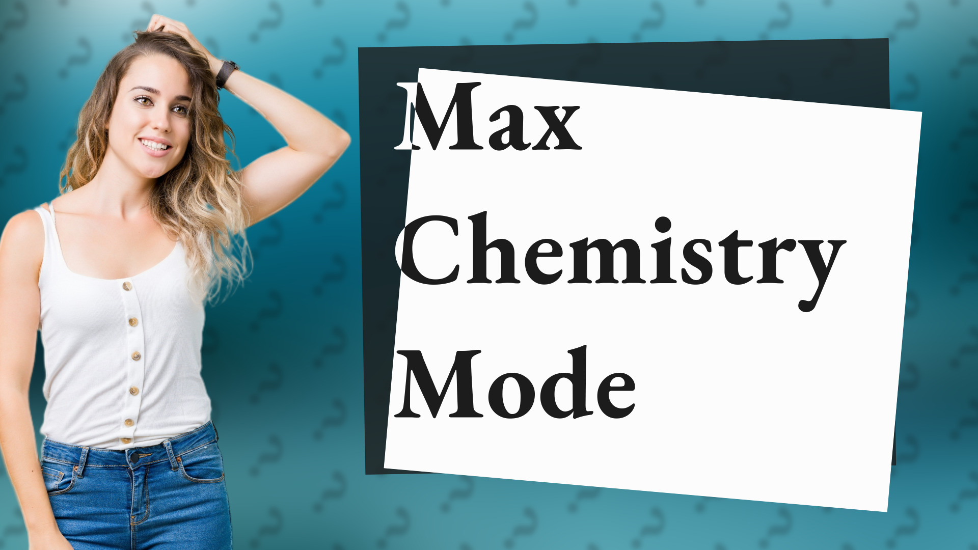 Max Chemistry Mode