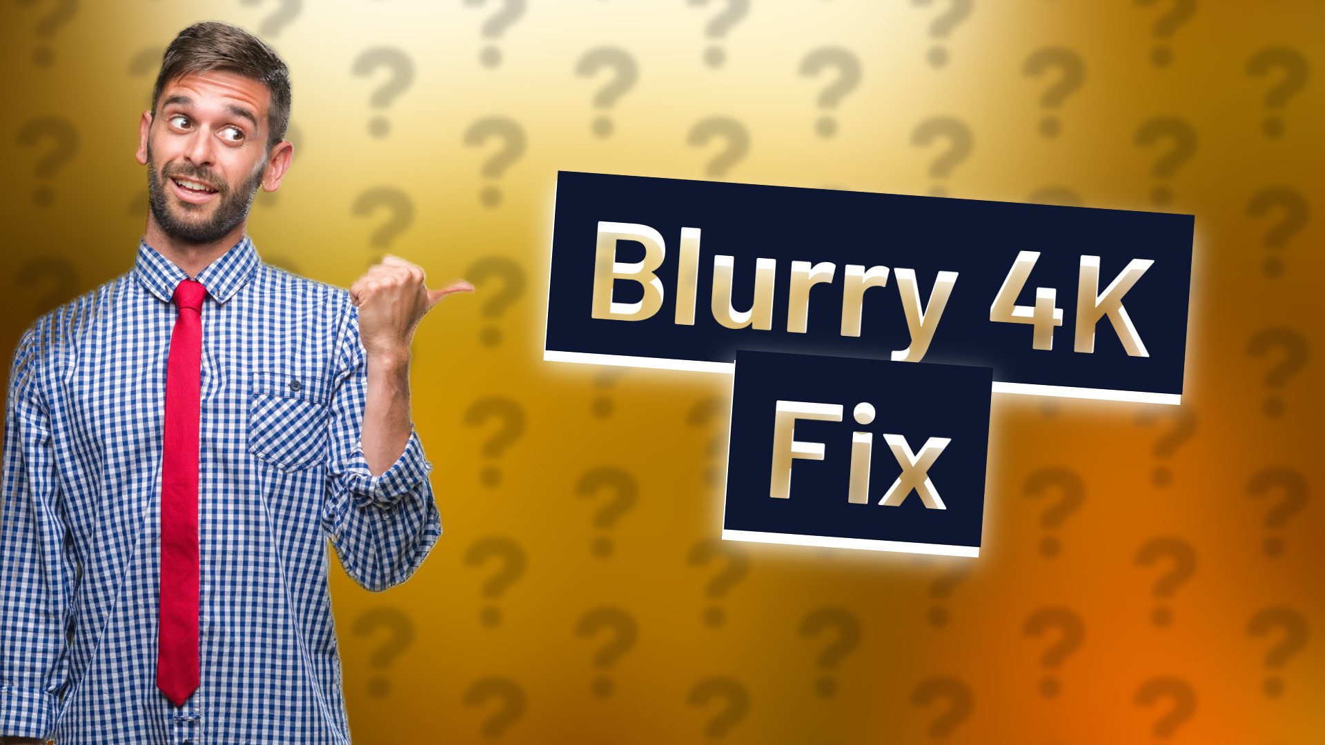 Blurry 4K Fix