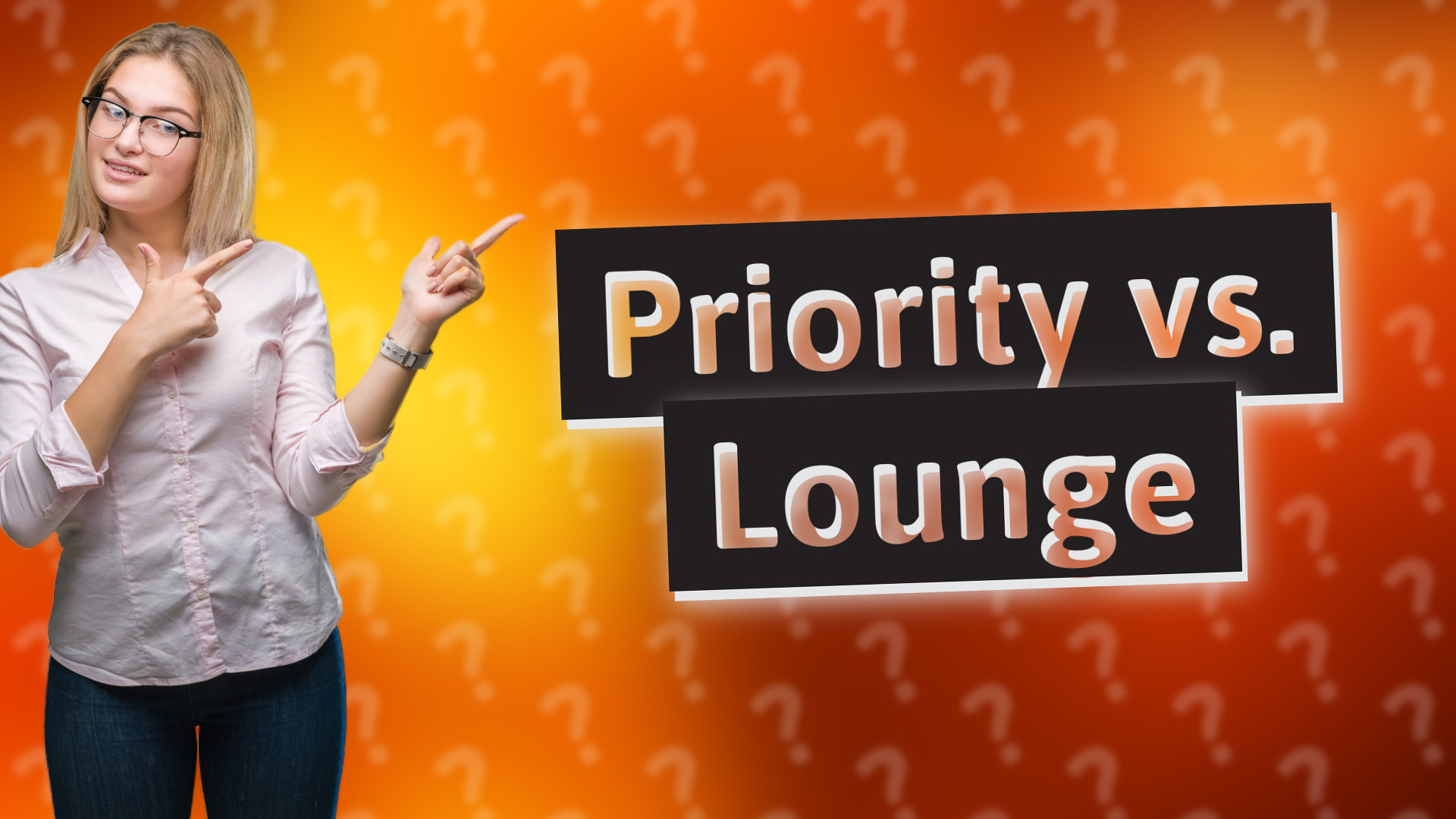 Priority vs. Lounge