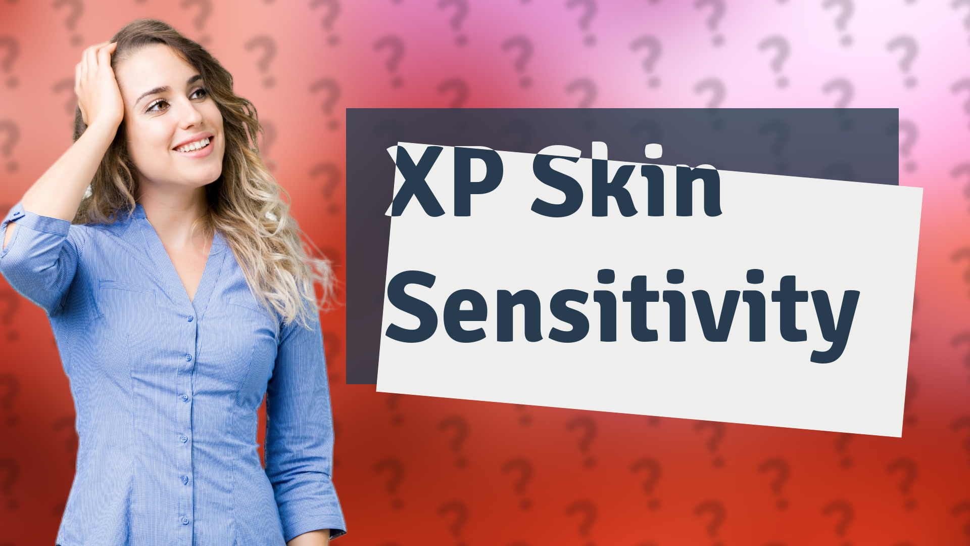XP Skin Sensitivity