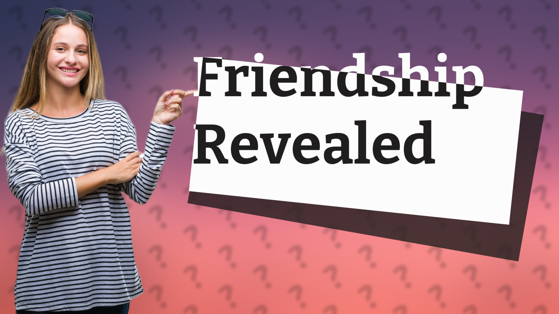 Friendship Revealed