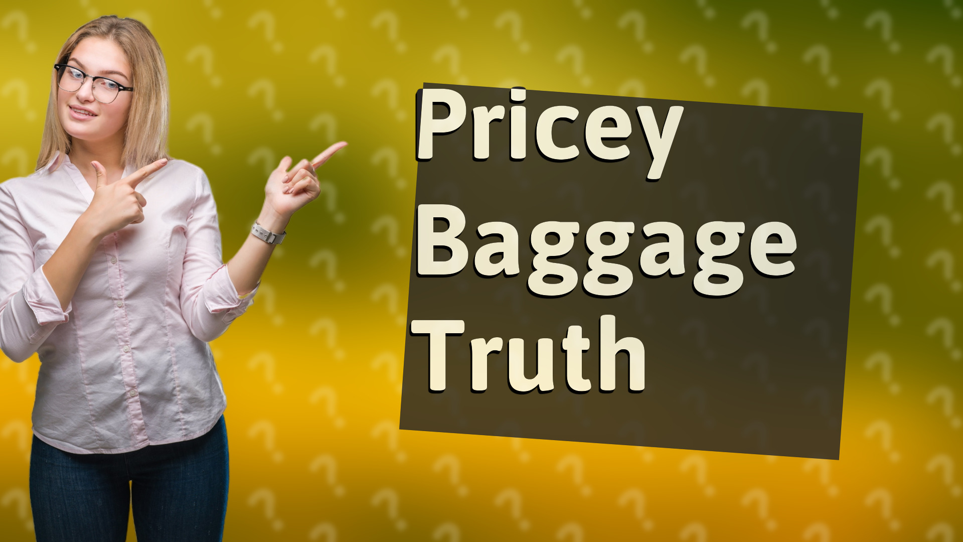 Pricey Baggage Truth