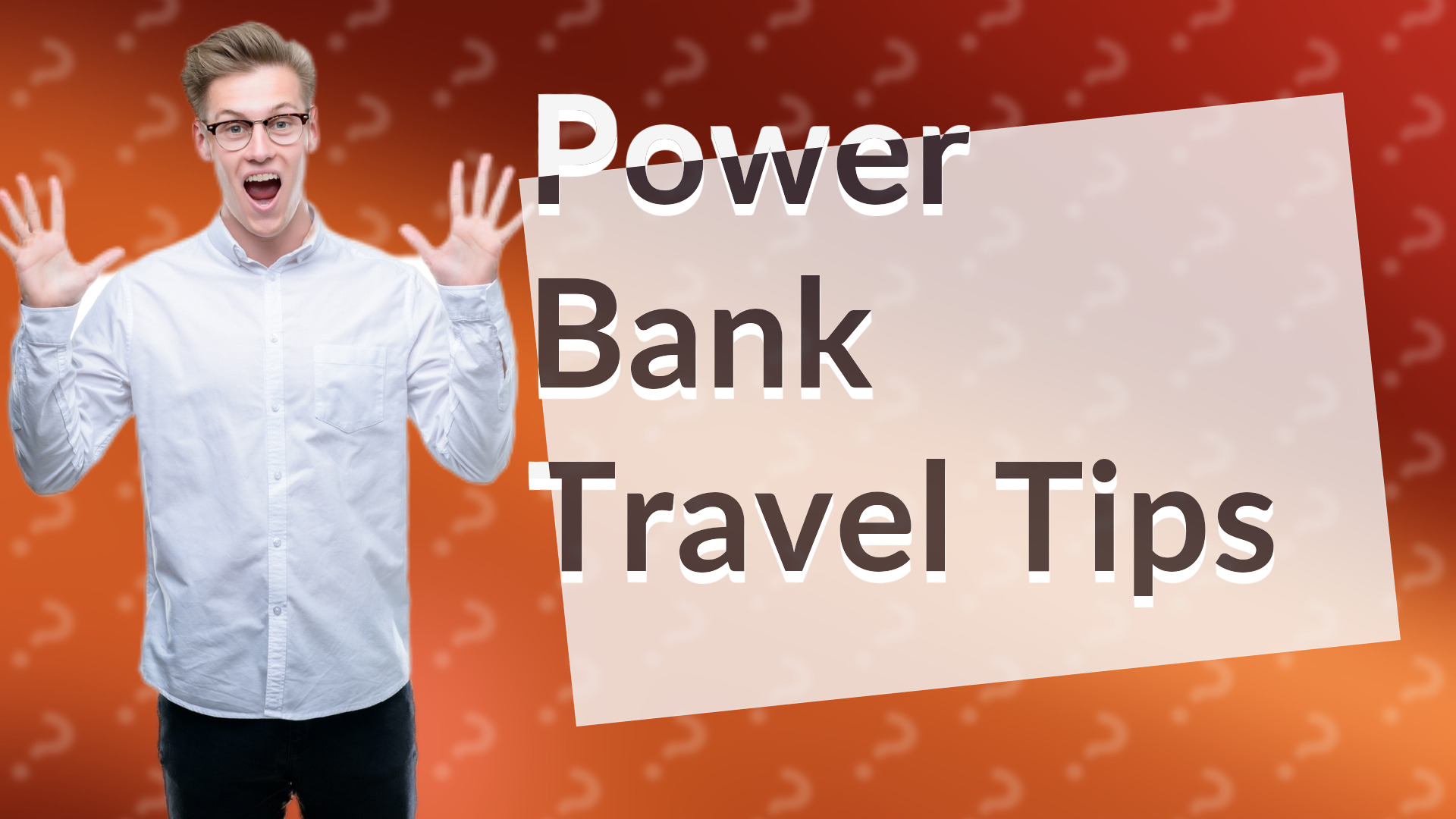 Power Bank Travel Tips
