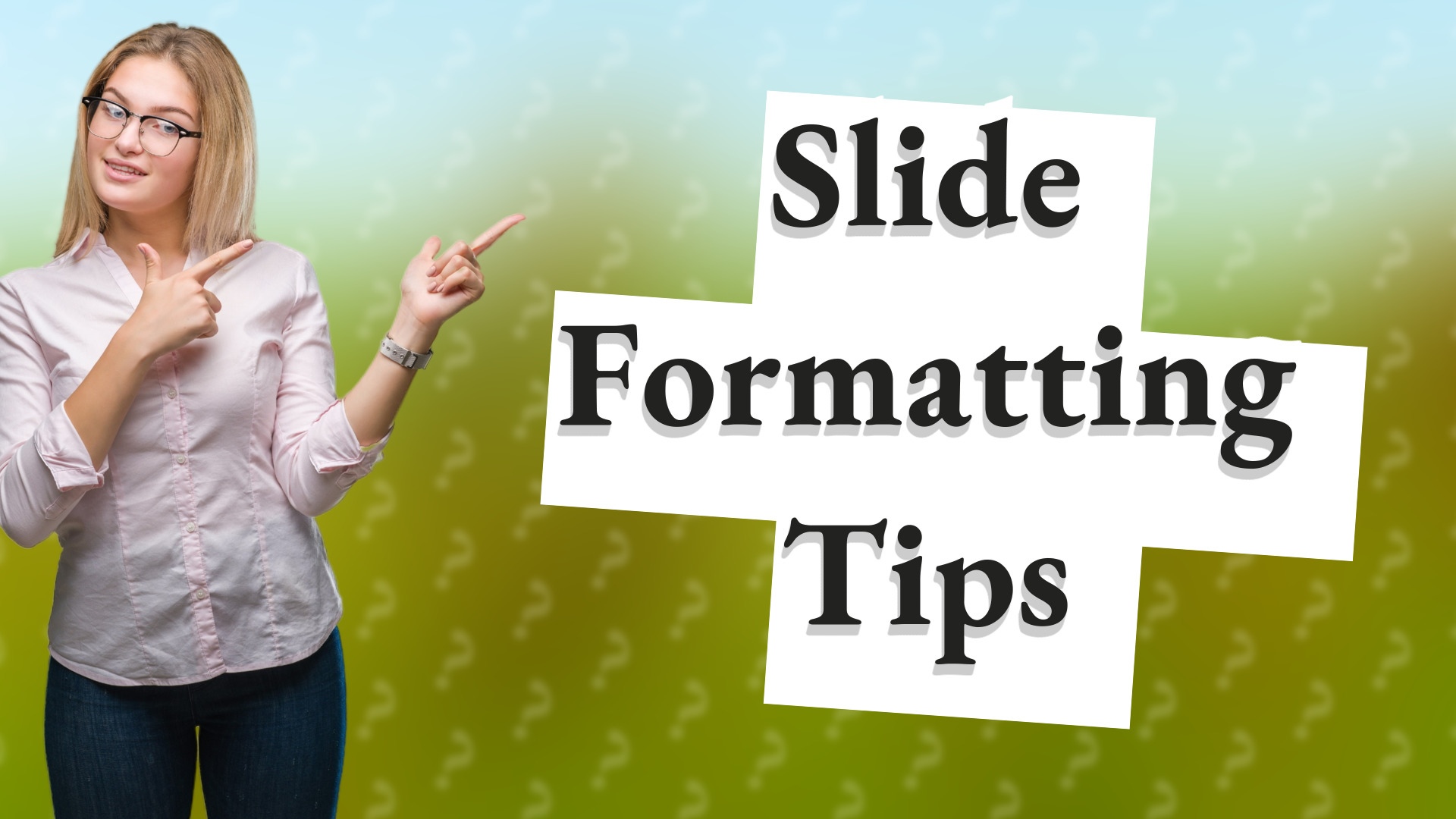 Slide Formatting Tips