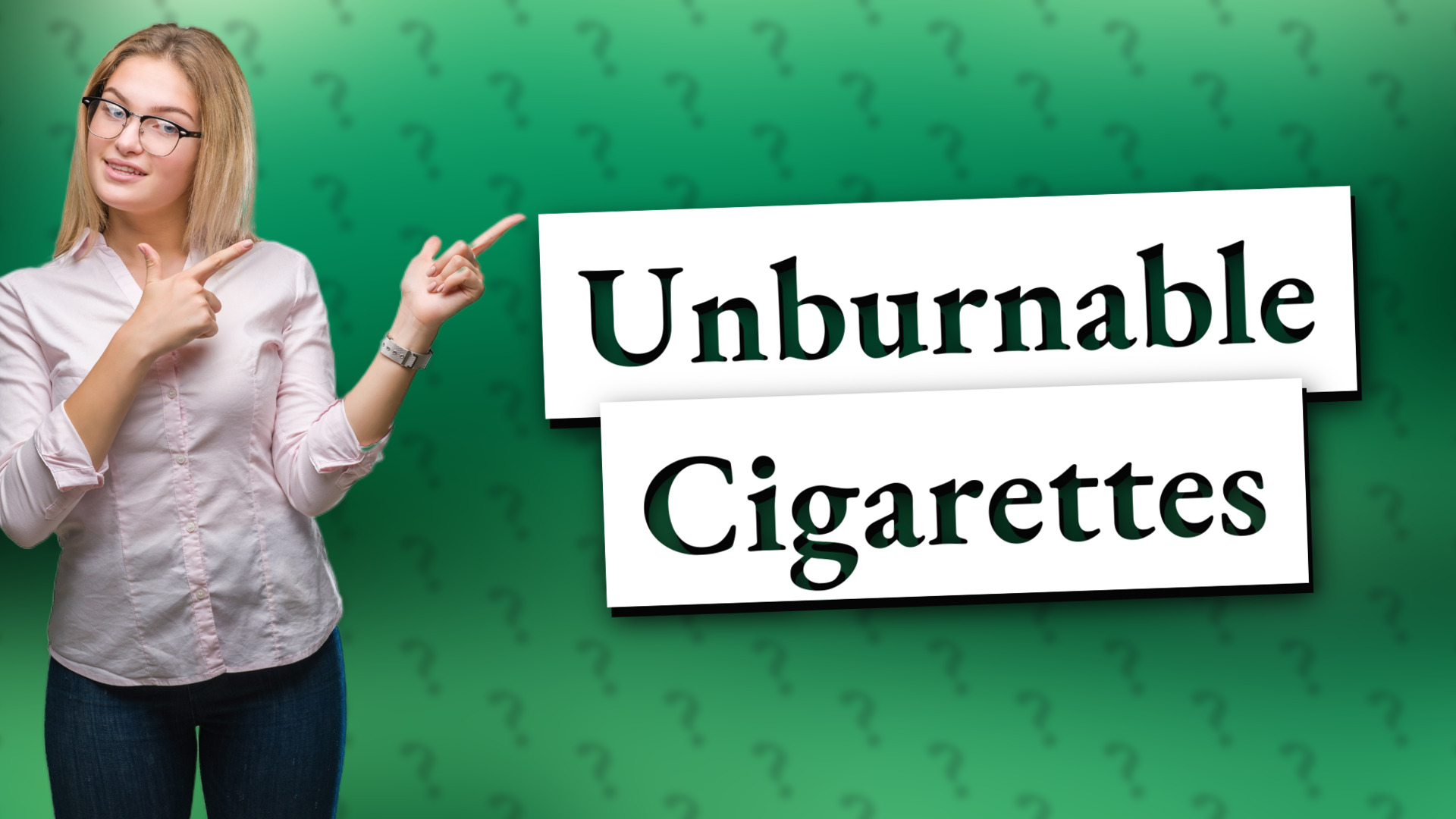 Unburnable Cigarettes