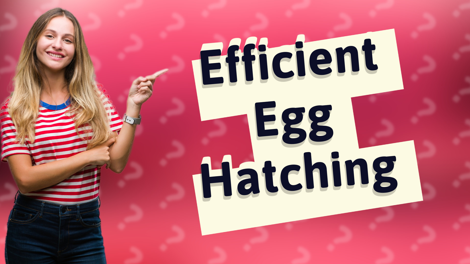 Efficient Egg Hatching