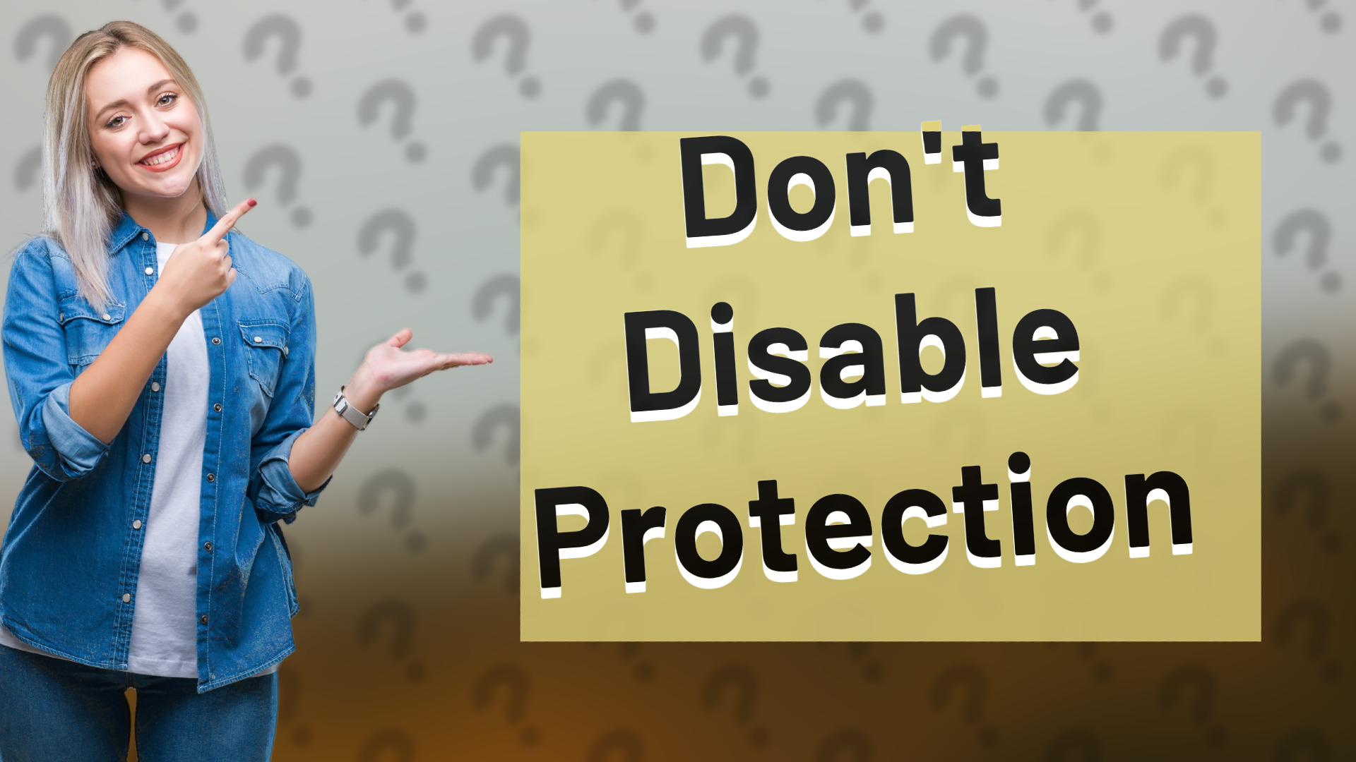 Don't Disable Protection