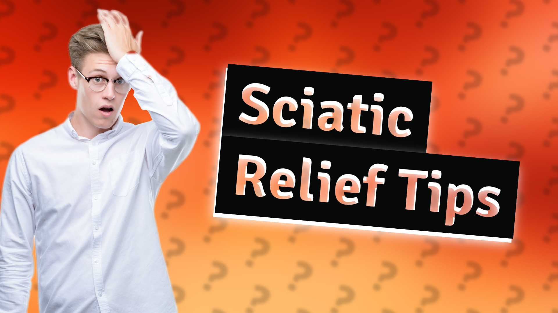 Sciatic Relief Tips