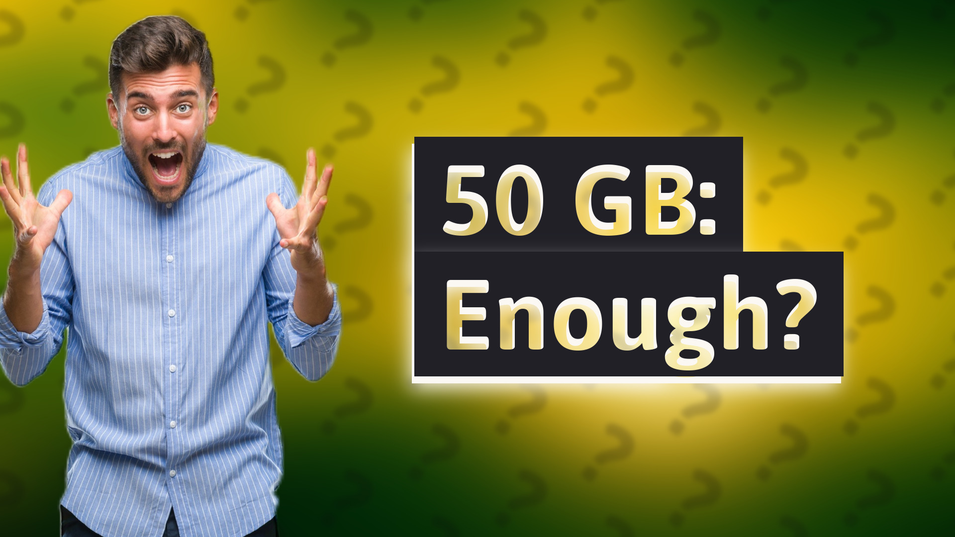 50 GB: Enough?
