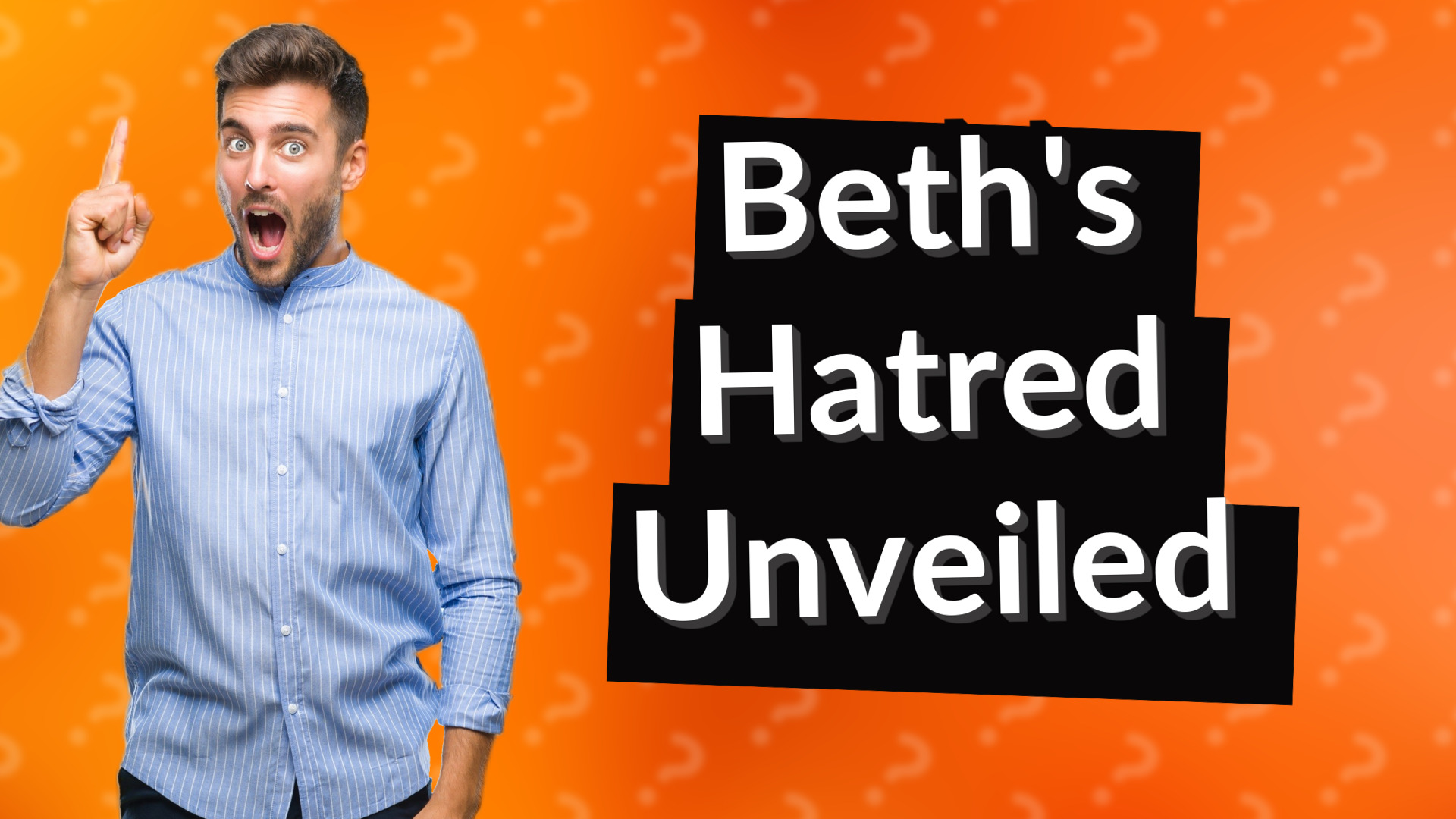 Beth's Hatred Unveiled