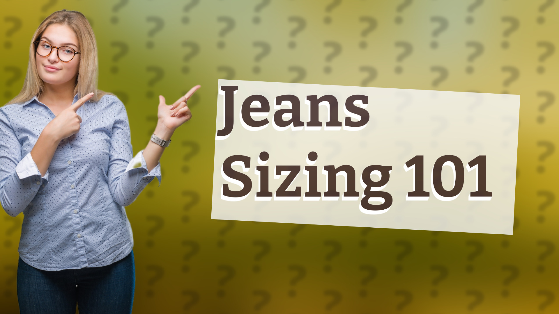 Jeans Sizing 101