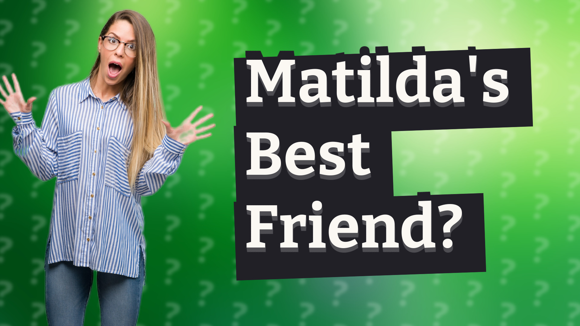 Matilda's Best Friend?