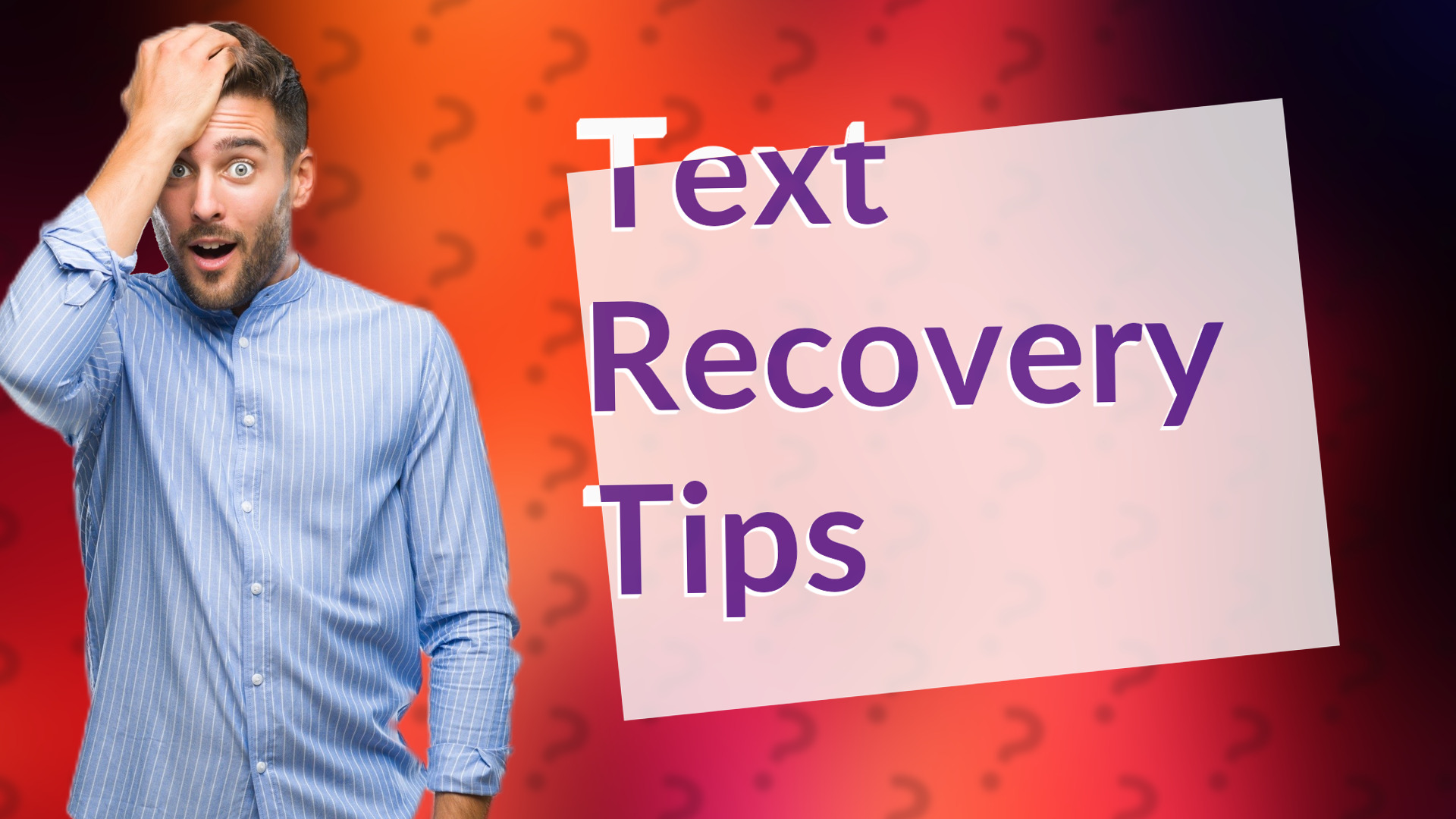 Text Recovery Tips