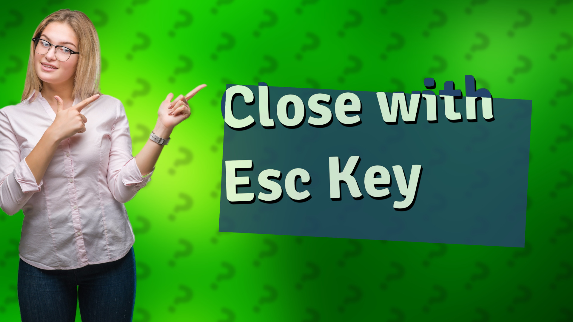 Close with Esc Key