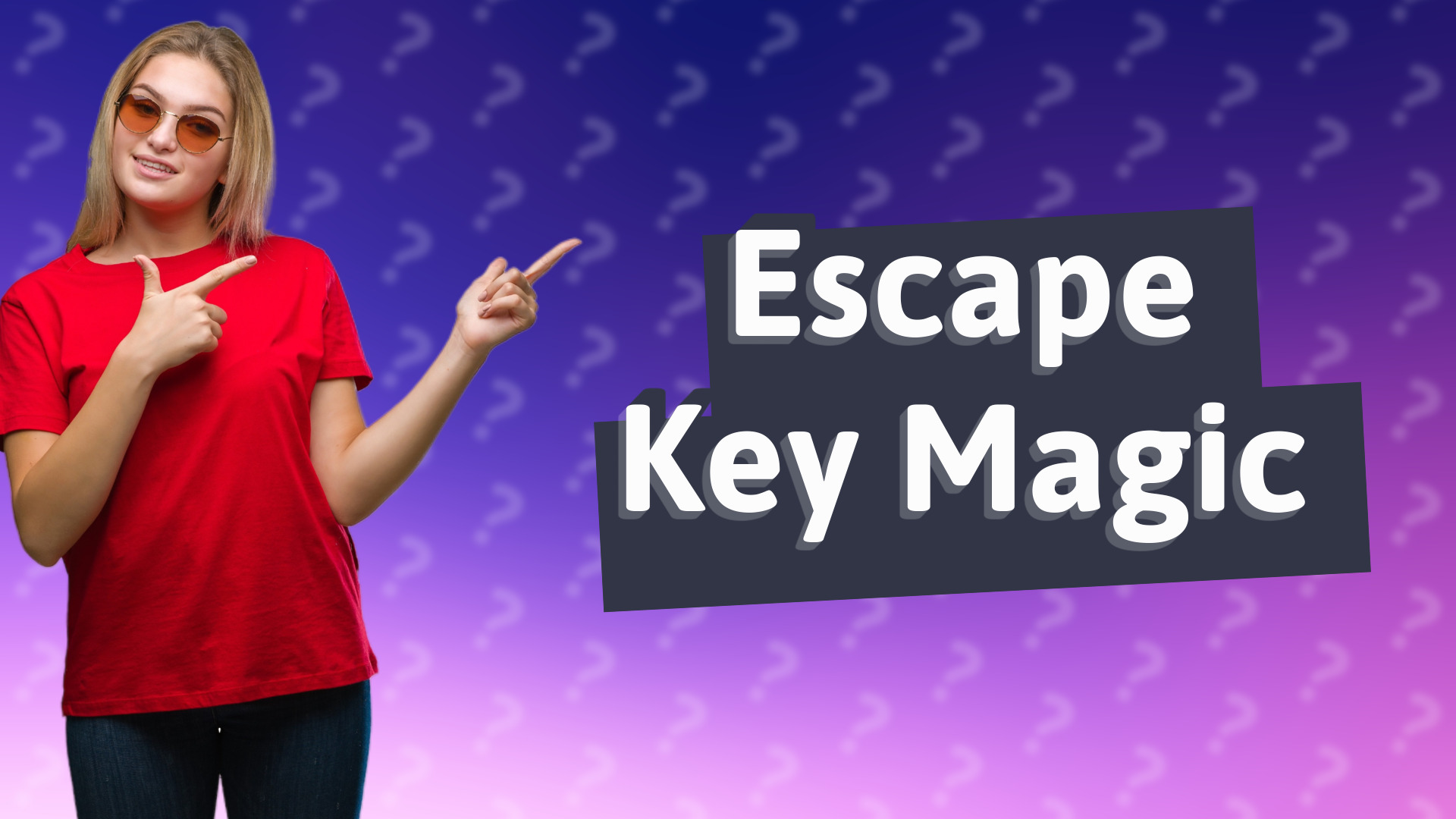 Escape Key Magic