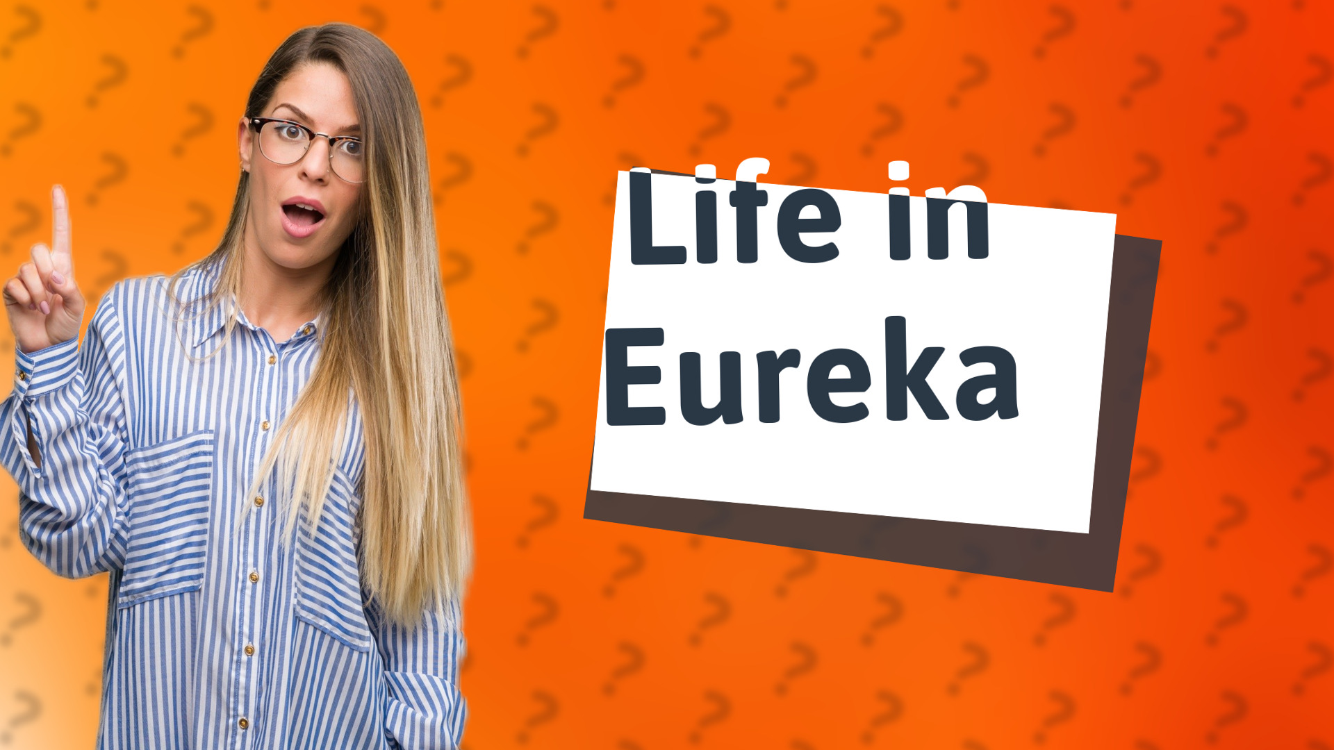 Life in Eureka