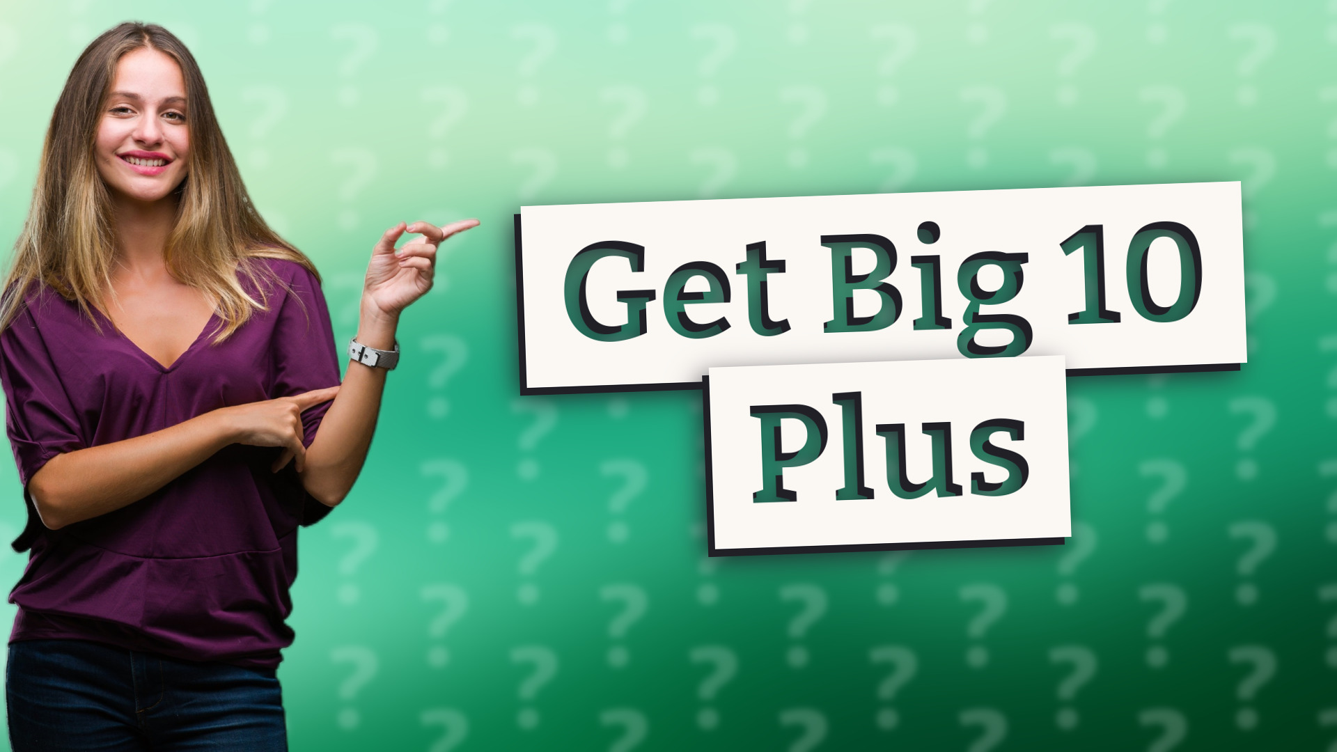 Get Big 10 Plus