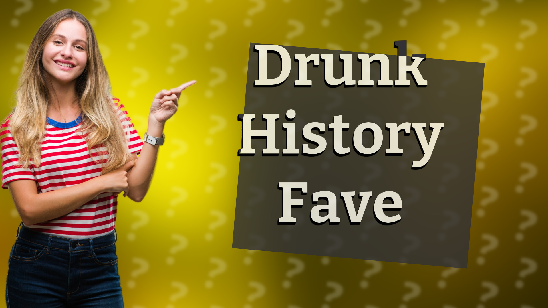 Drunk History Fave