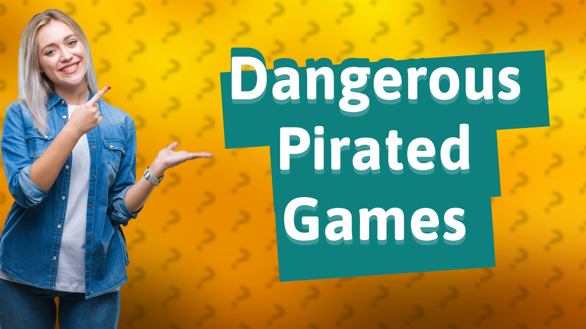 Dangerous Pirated Games