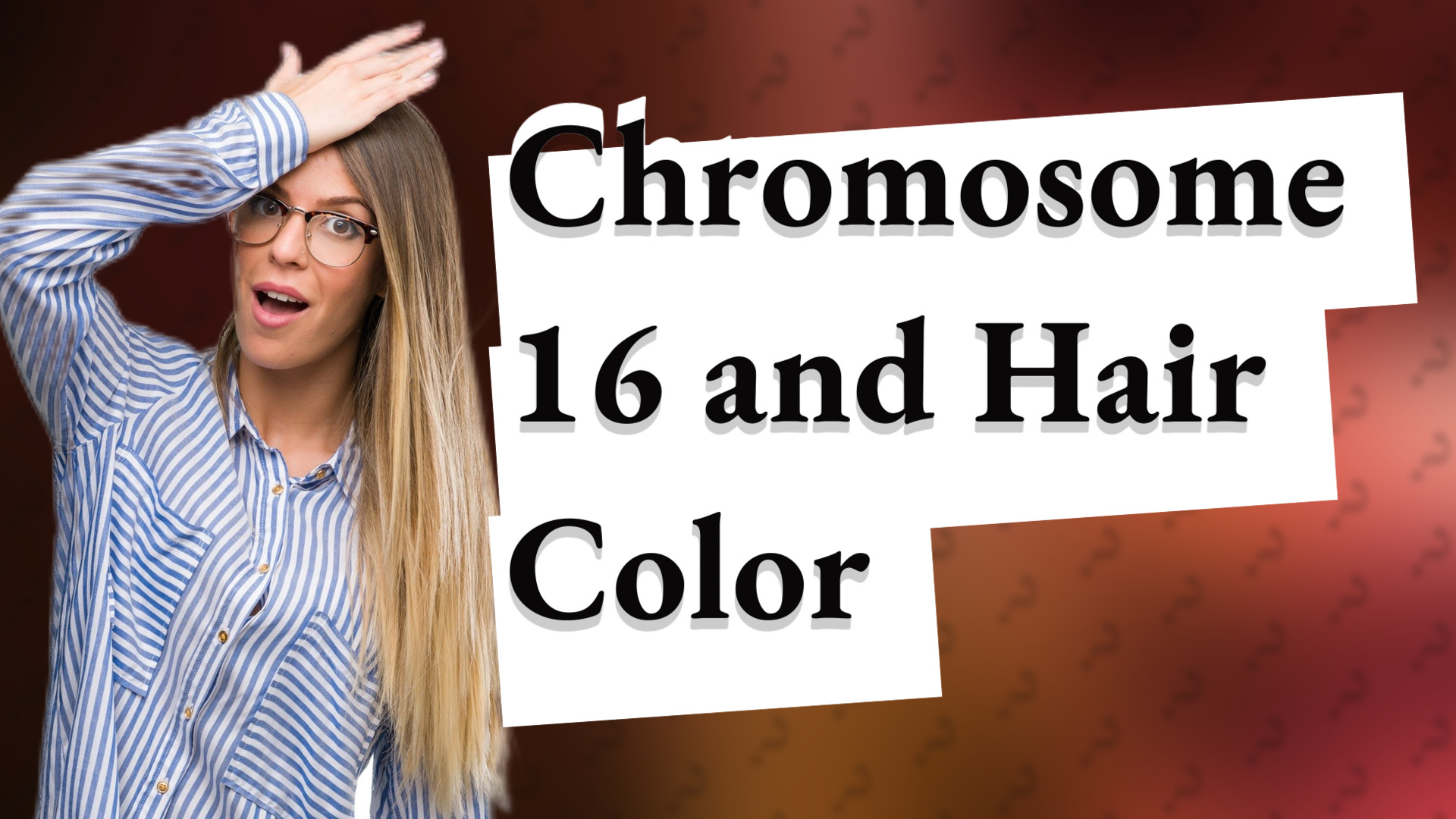 Chromosome 16 and Hair Color