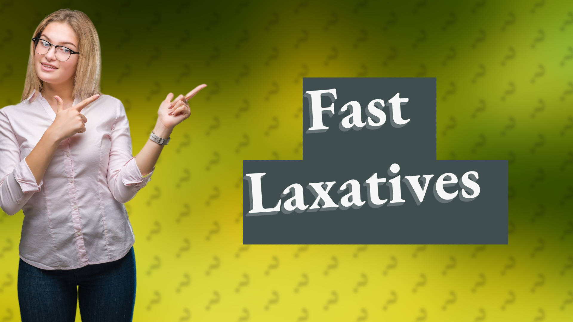 Fast Laxatives