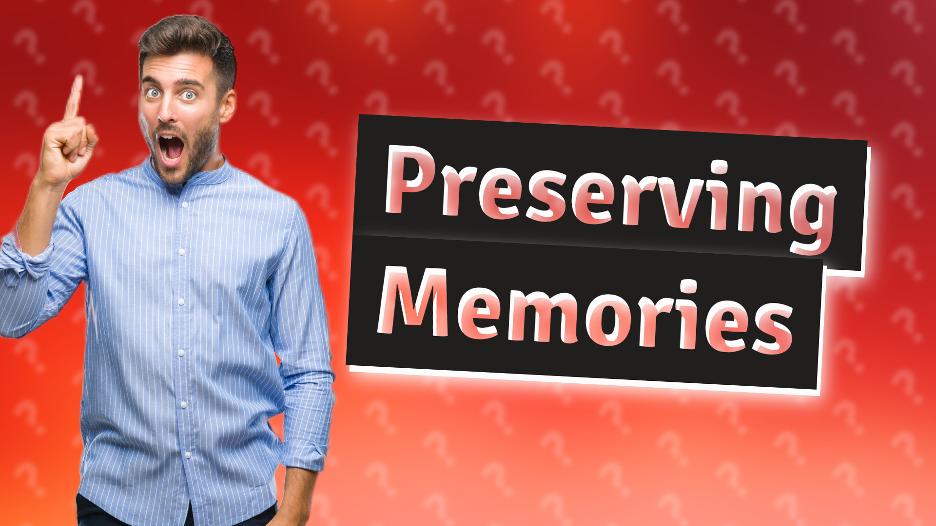 Preserving Memories