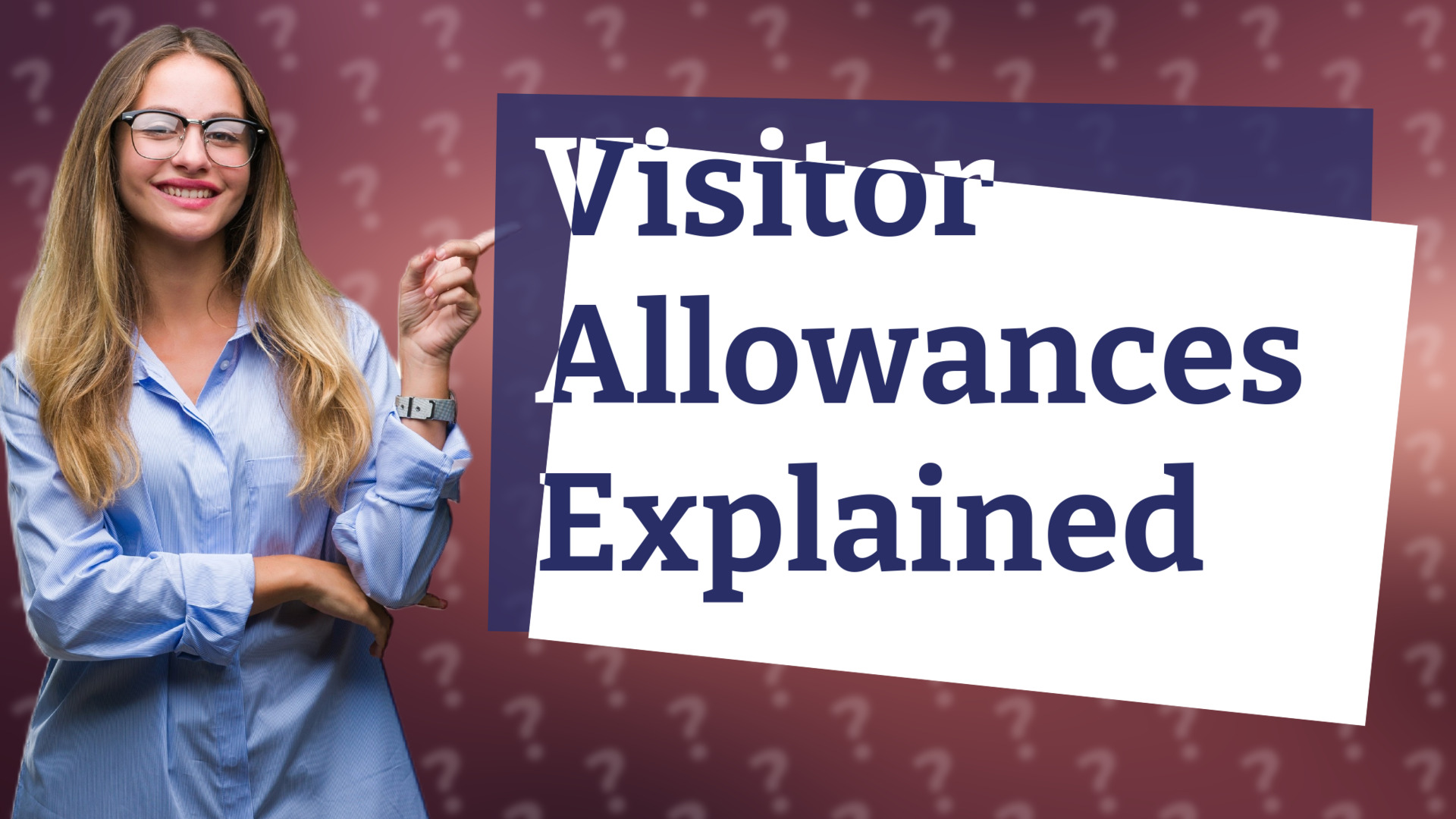 Visitor Allowances Explained