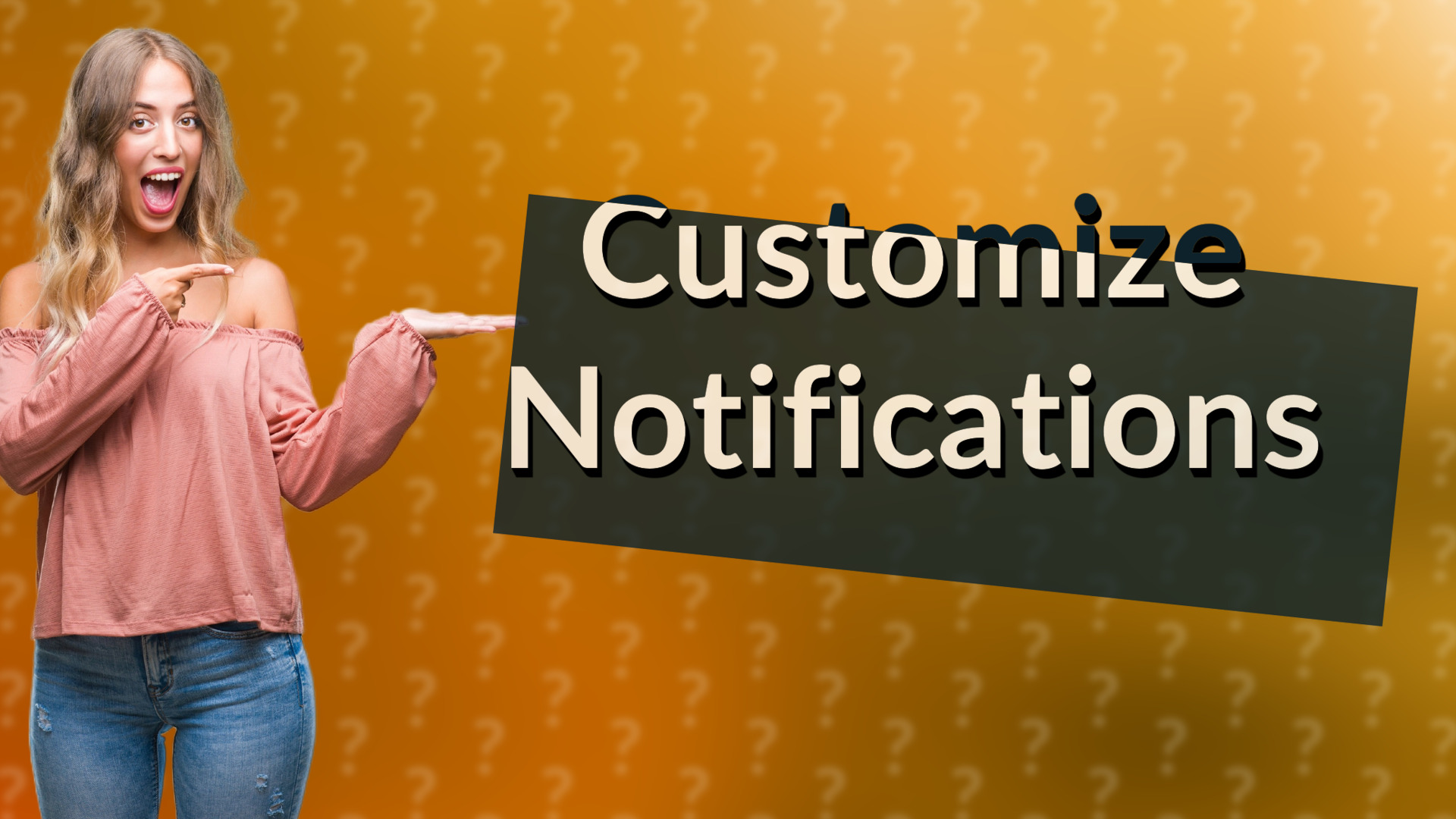 Customize Notifications