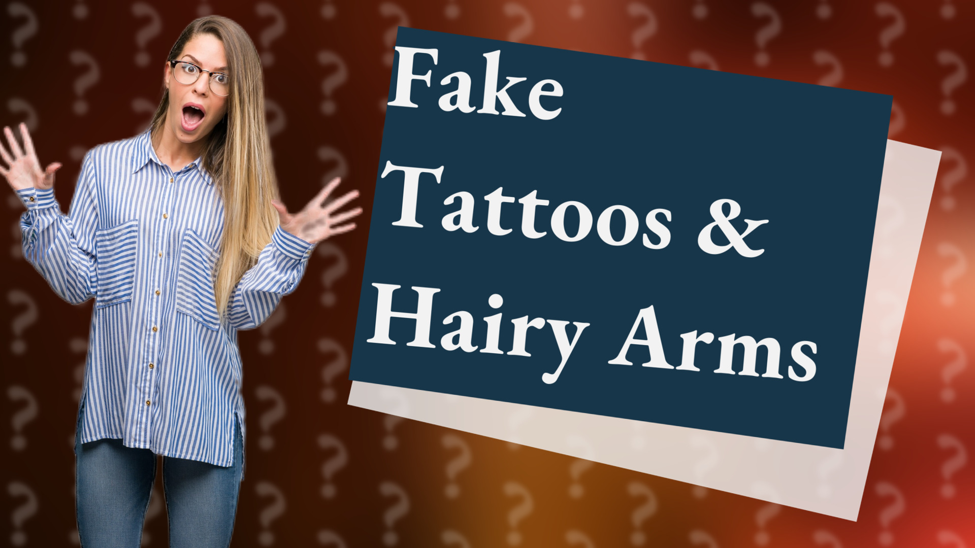 Fake Tattoos & Hairy Arms